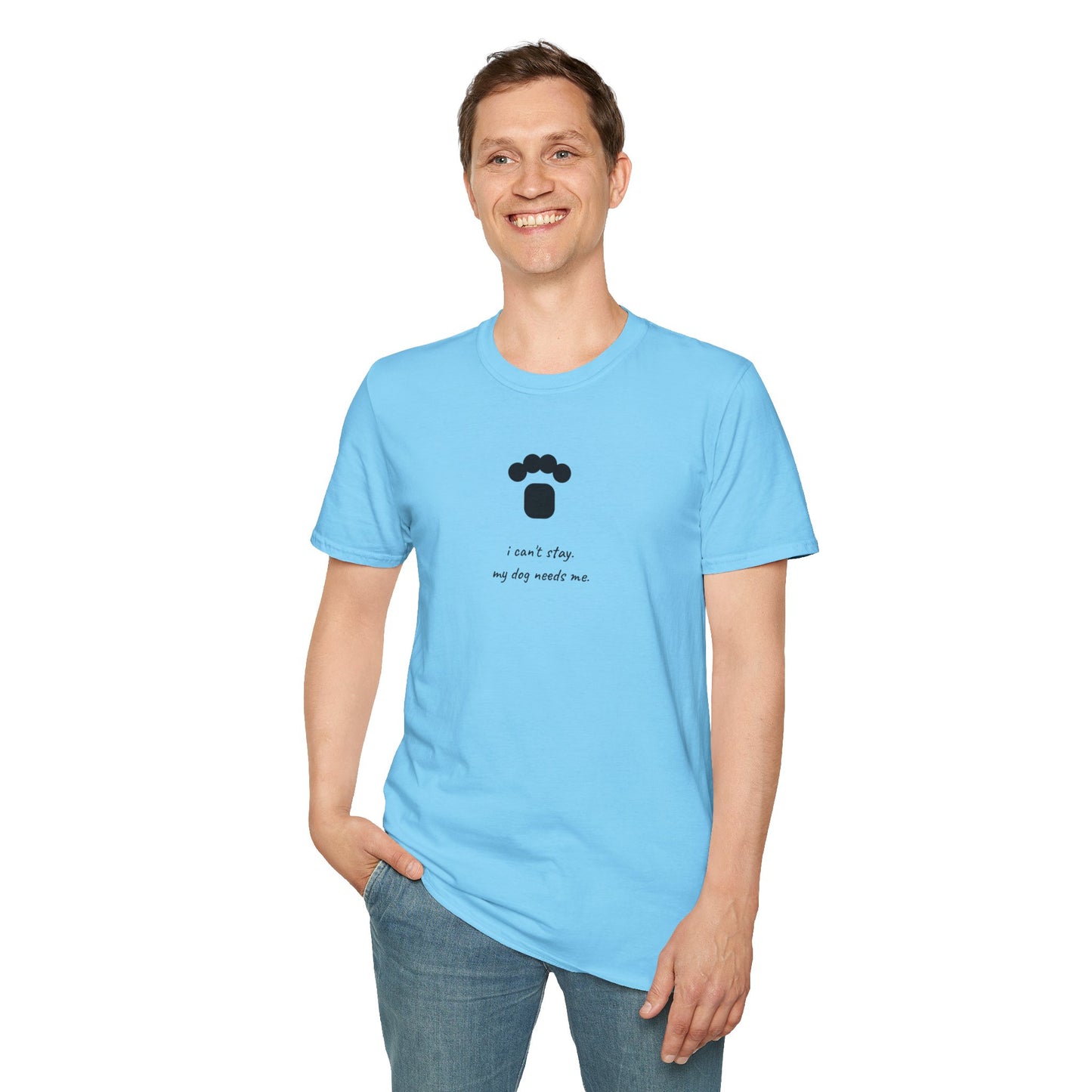 Dog Paw T‑Shirt — “I can't stay, my dog needs me” Minimal Pet Lover Tee