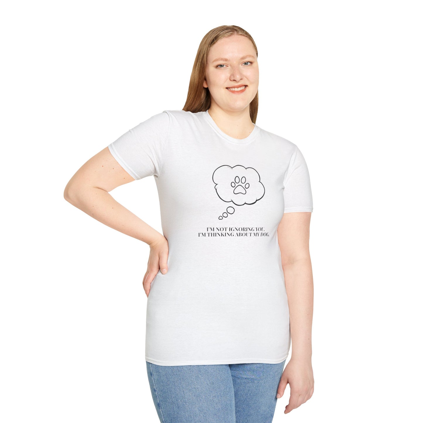 Pet Lover T-Shirt — "I’m Not Ignoring You I’m Thinking About My Dog" Paw Thought Bubble