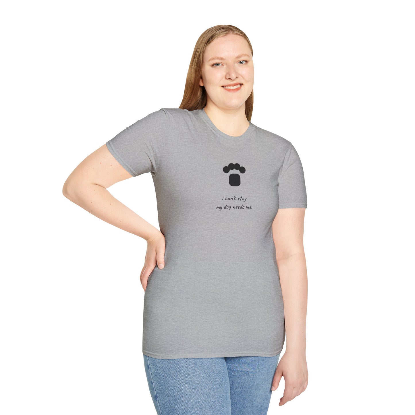 Dog Paw T‑Shirt — “I can't stay, my dog needs me” Minimal Pet Lover Tee