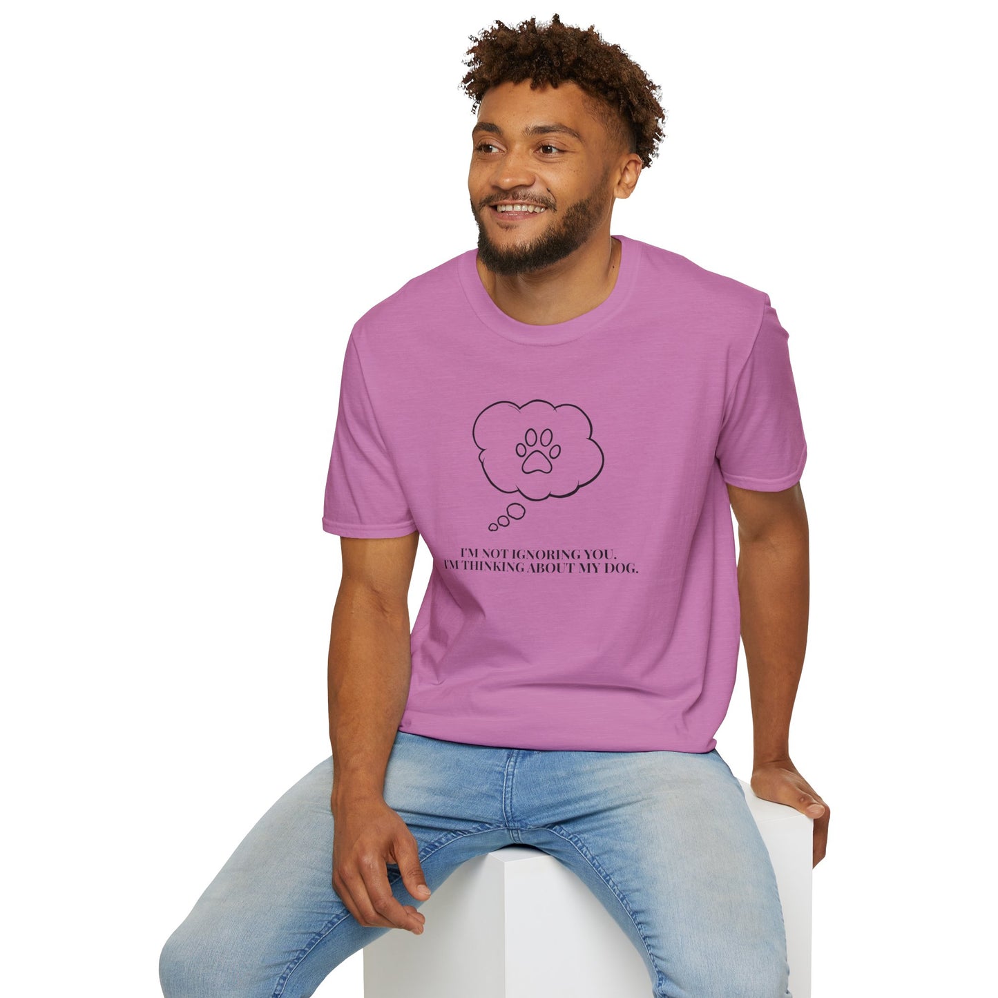 Pet Lover T-Shirt — "I’m Not Ignoring You I’m Thinking About My Dog" Paw Thought Bubble