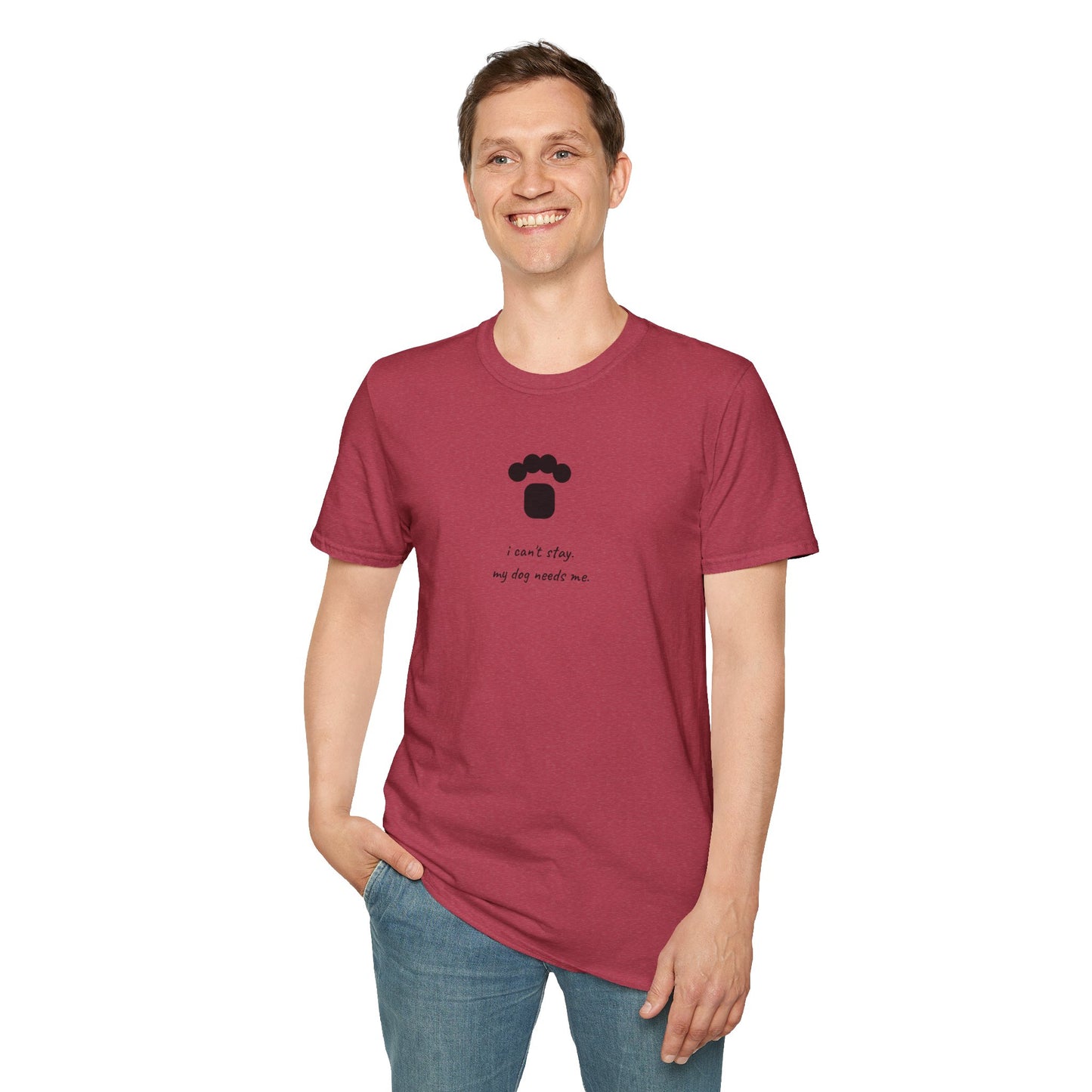 Dog Paw T‑Shirt — “I can't stay, my dog needs me” Minimal Pet Lover Tee