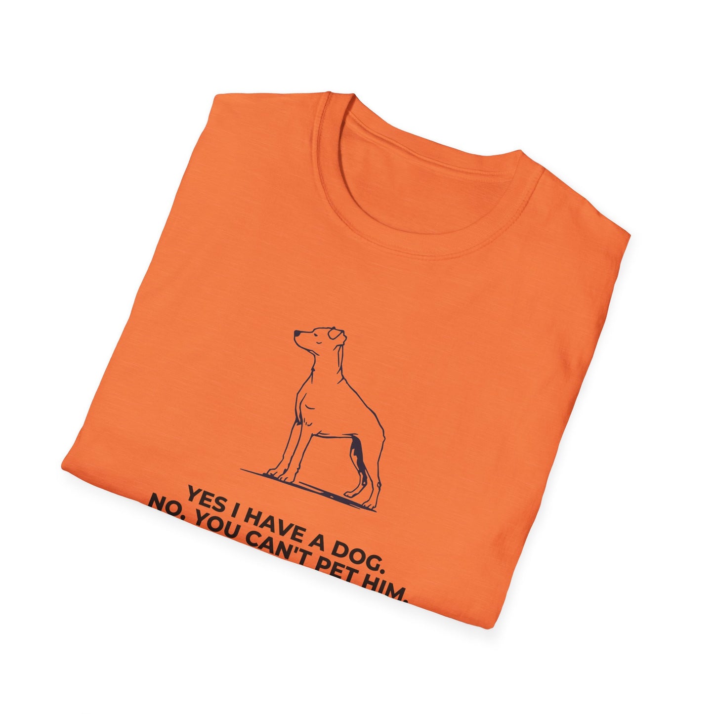 Dog Owner T‑Shirt — “Yes I Have a Dog. No, You Can’t Pet Him.”