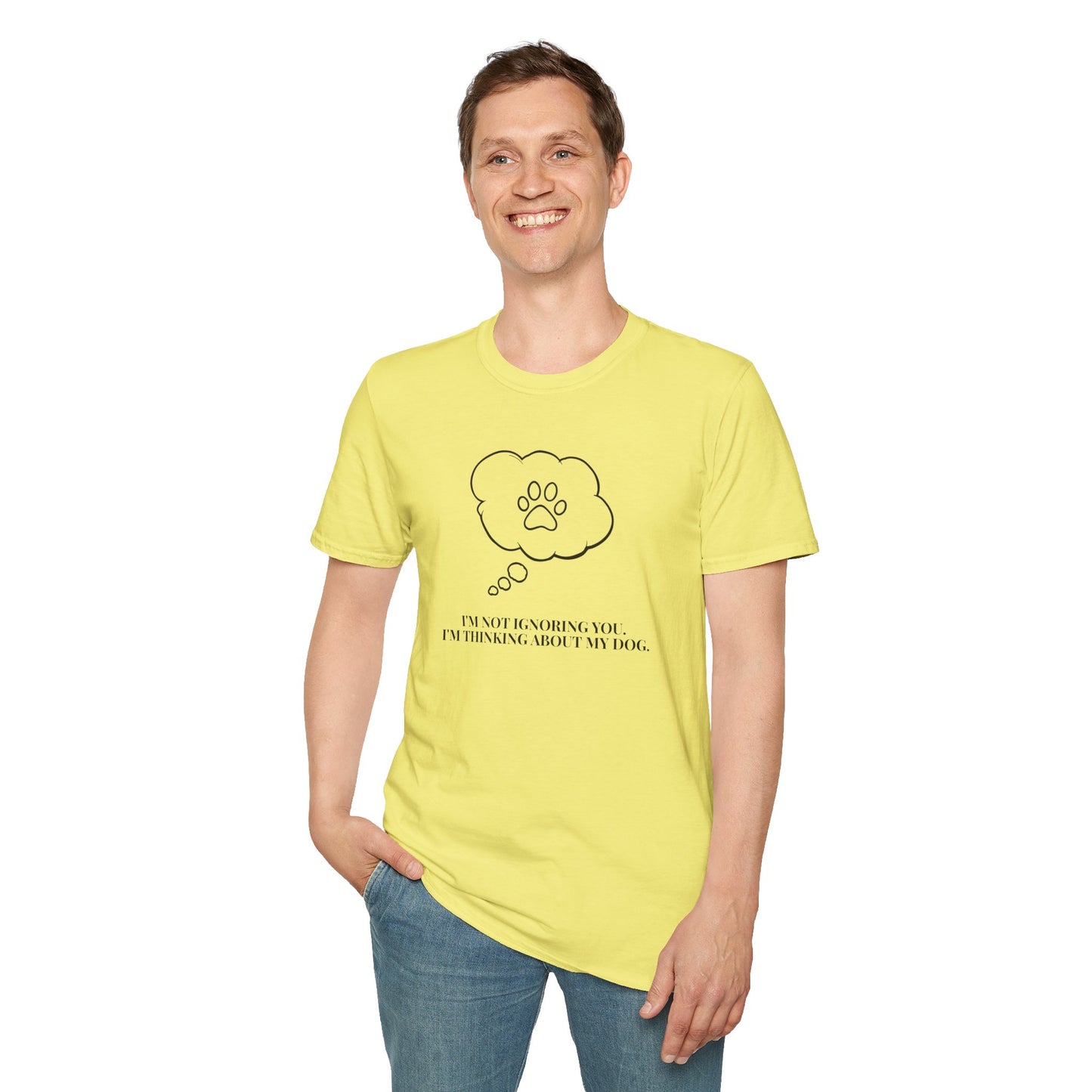Pet Lover T-Shirt — "I’m Not Ignoring You I’m Thinking About My Dog" Paw Thought Bubble
