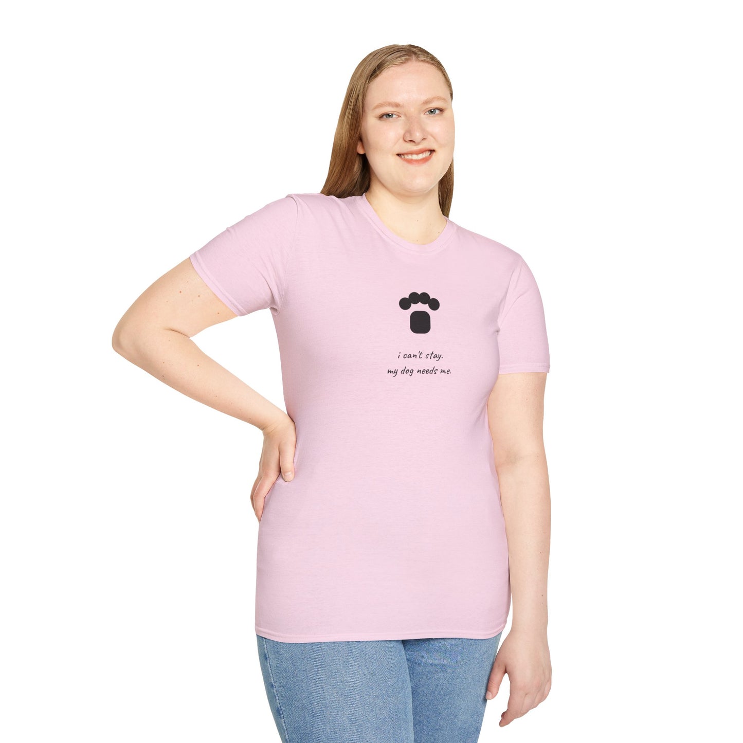 Dog Paw T‑Shirt — “I can't stay, my dog needs me” Minimal Pet Lover Tee