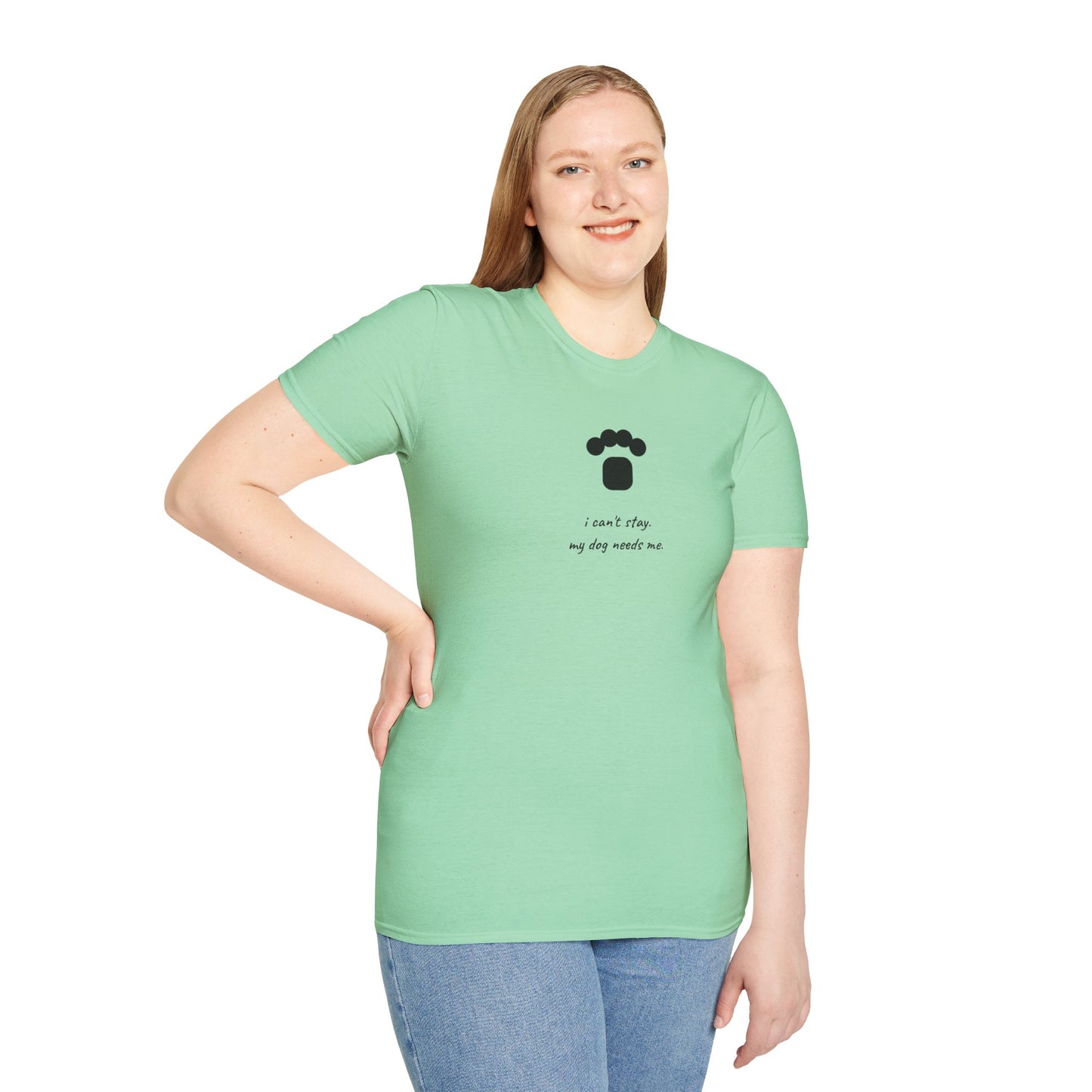 Dog Paw T‑Shirt — “I can't stay, my dog needs me” Minimal Pet Lover Tee