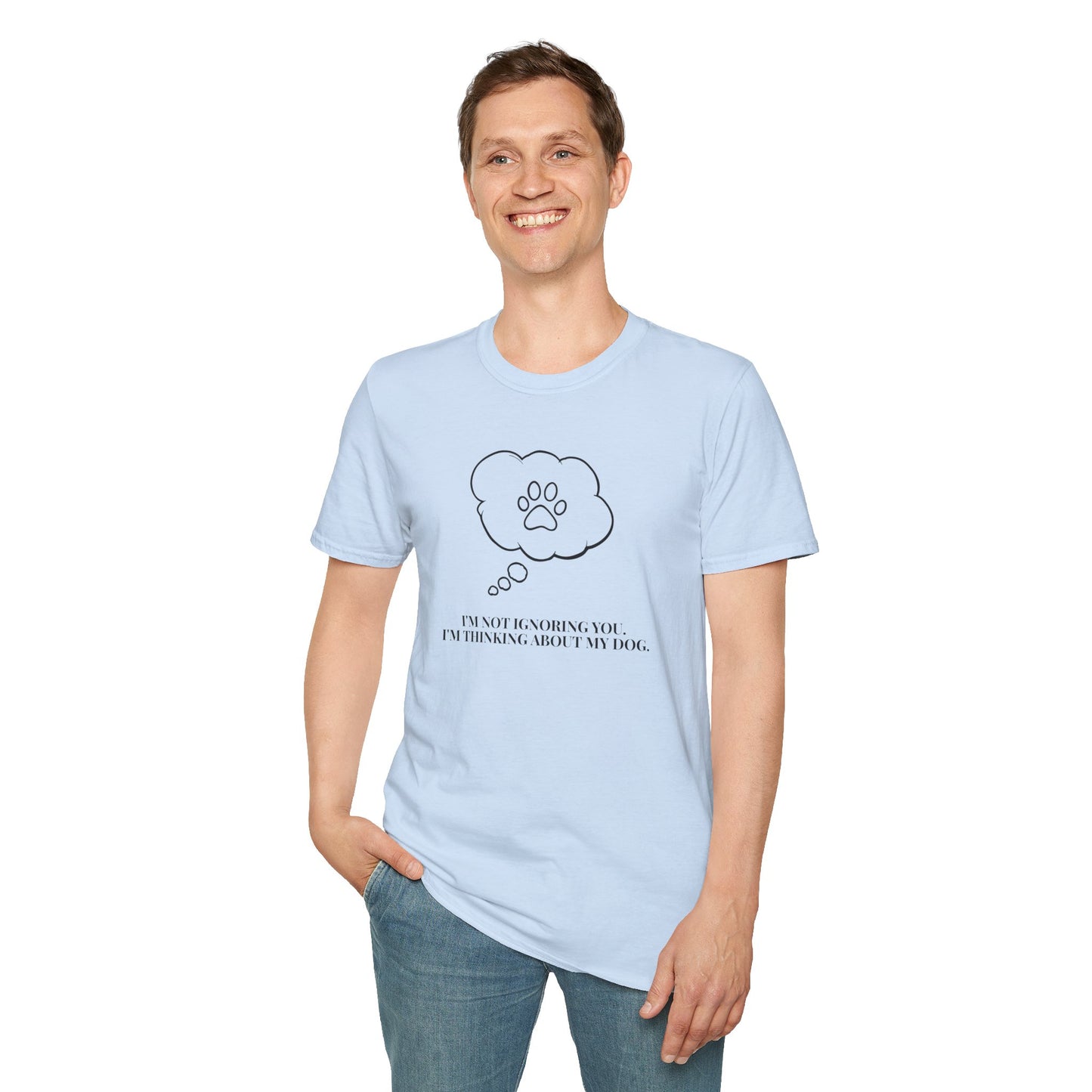Pet Lover T-Shirt — "I’m Not Ignoring You I’m Thinking About My Dog" Paw Thought Bubble
