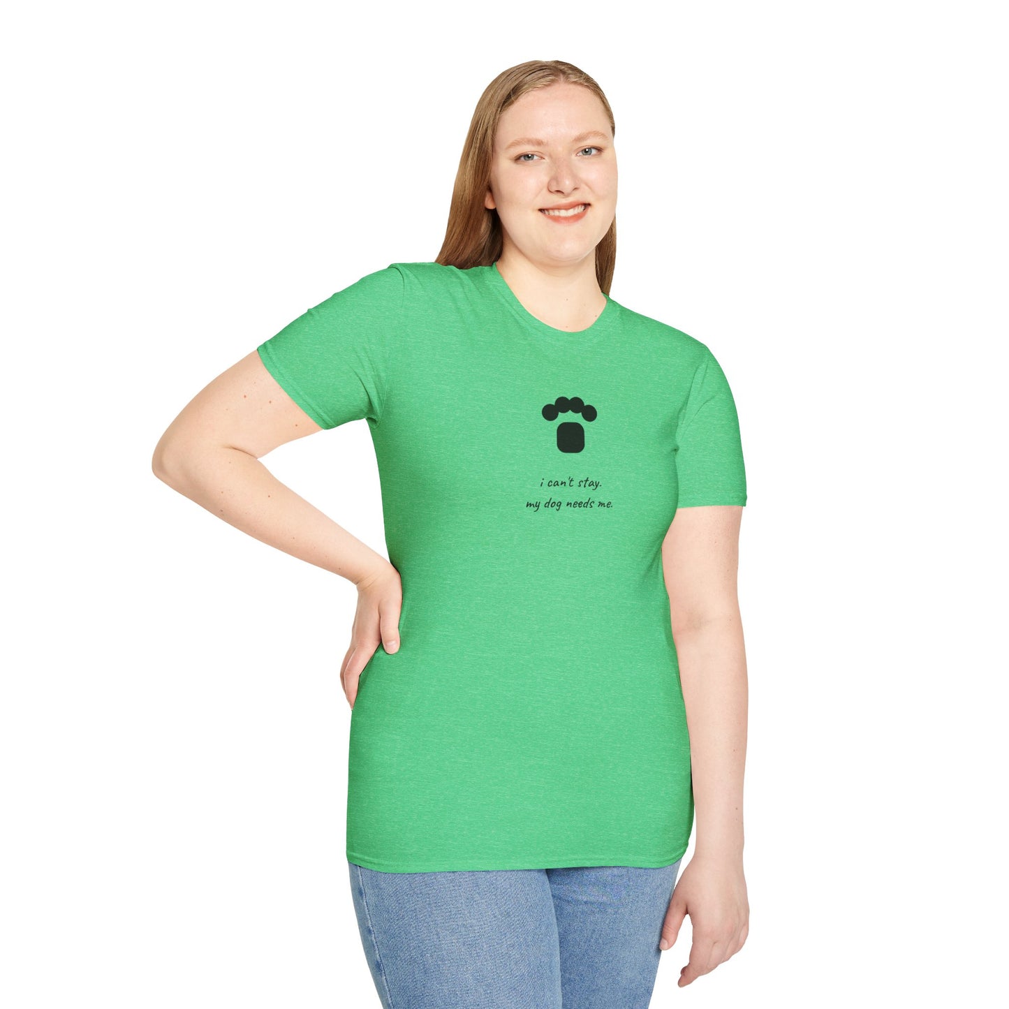 Dog Paw T‑Shirt — “I can't stay, my dog needs me” Minimal Pet Lover Tee