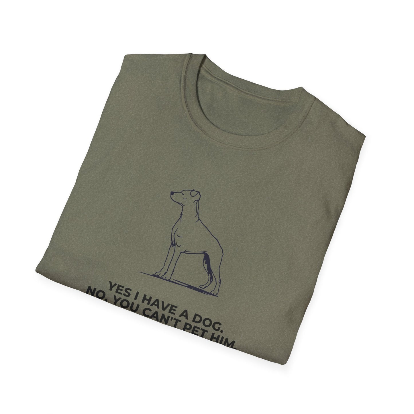 Dog Owner T‑Shirt — “Yes I Have a Dog. No, You Can’t Pet Him.”