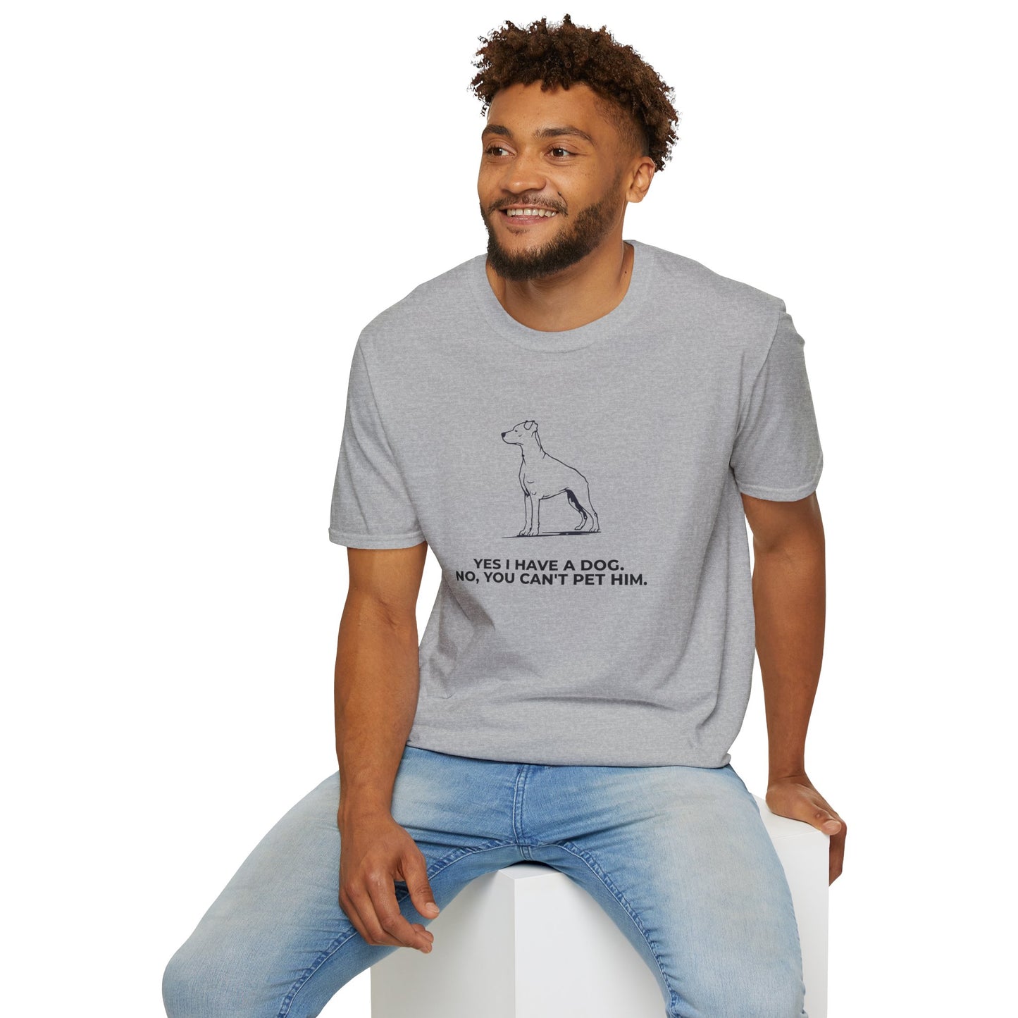 Dog Owner T‑Shirt — “Yes I Have a Dog. No, You Can’t Pet Him.”