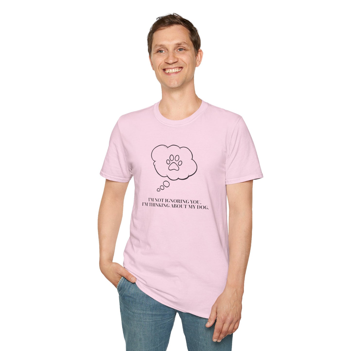 Pet Lover T-Shirt — "I’m Not Ignoring You I’m Thinking About My Dog" Paw Thought Bubble