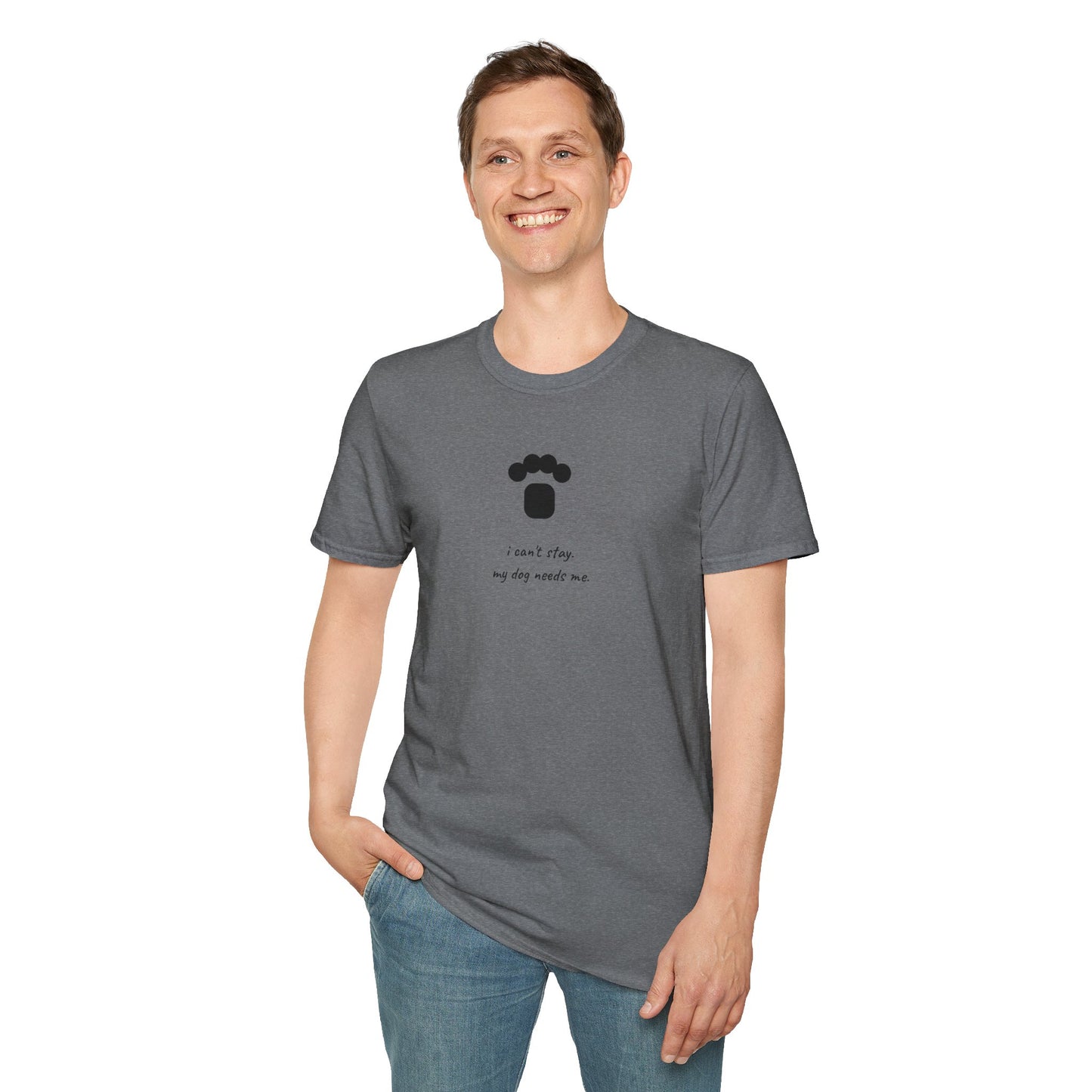 Dog Paw T‑Shirt — “I can't stay, my dog needs me” Minimal Pet Lover Tee