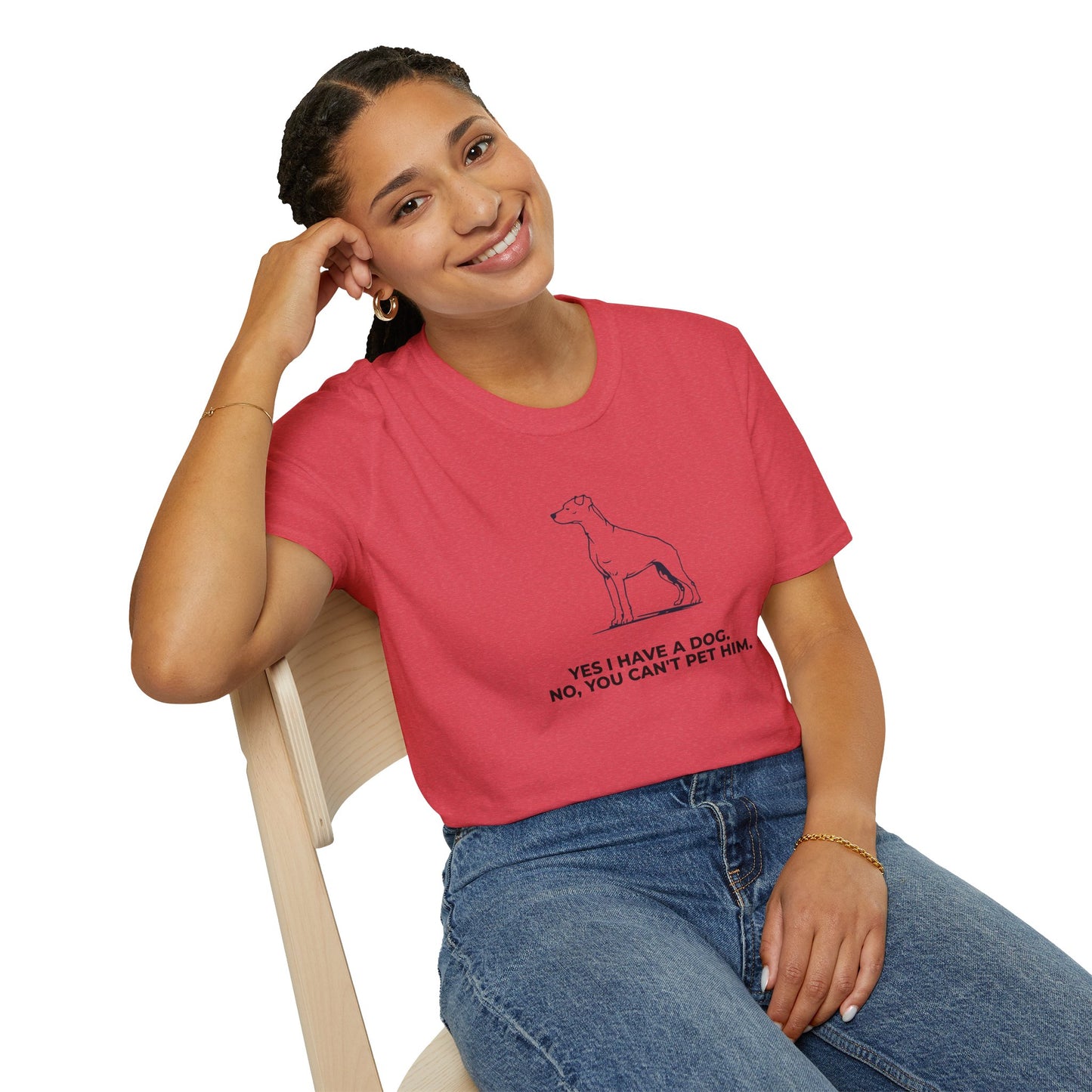 Dog Owner T‑Shirt — “Yes I Have a Dog. No, You Can’t Pet Him.”