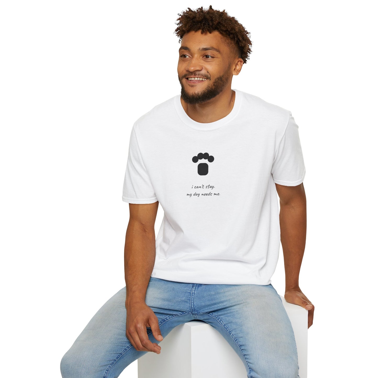 Dog Paw T‑Shirt — “I can't stay, my dog needs me” Minimal Pet Lover Tee