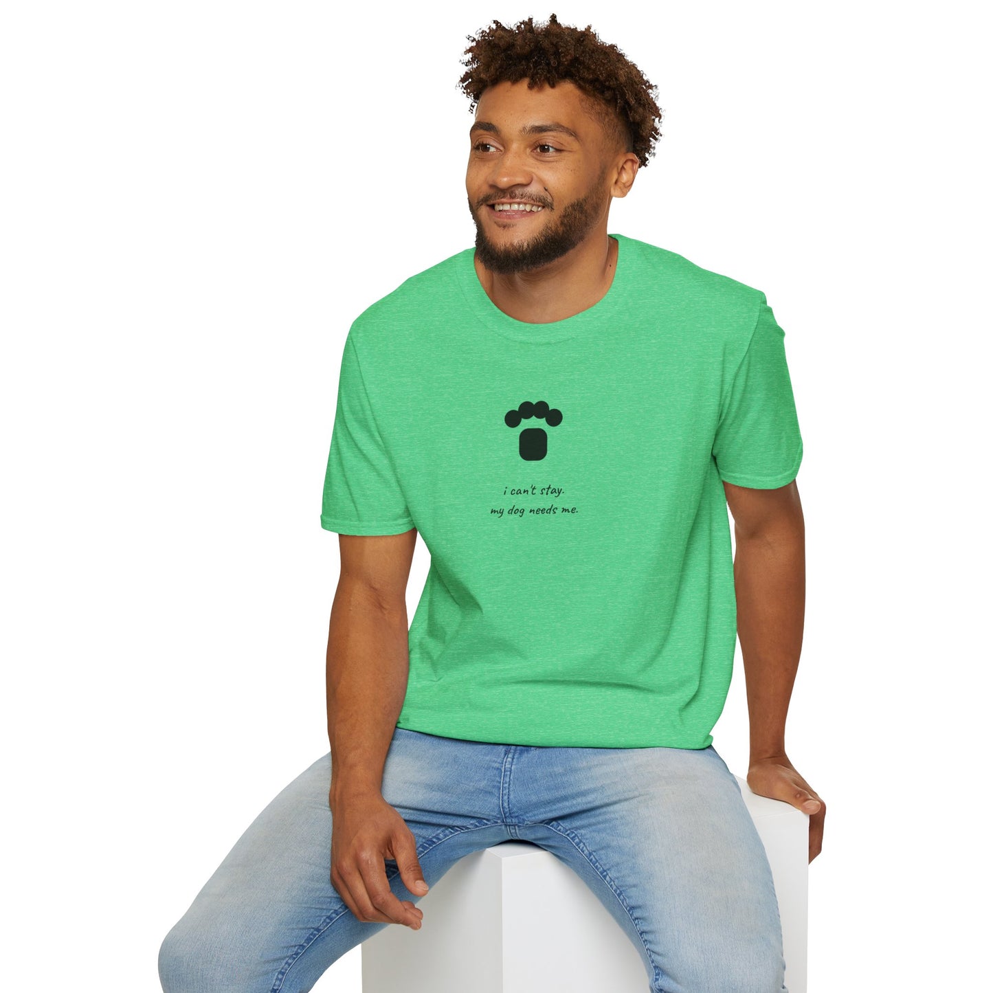 Dog Paw T‑Shirt — “I can't stay, my dog needs me” Minimal Pet Lover Tee