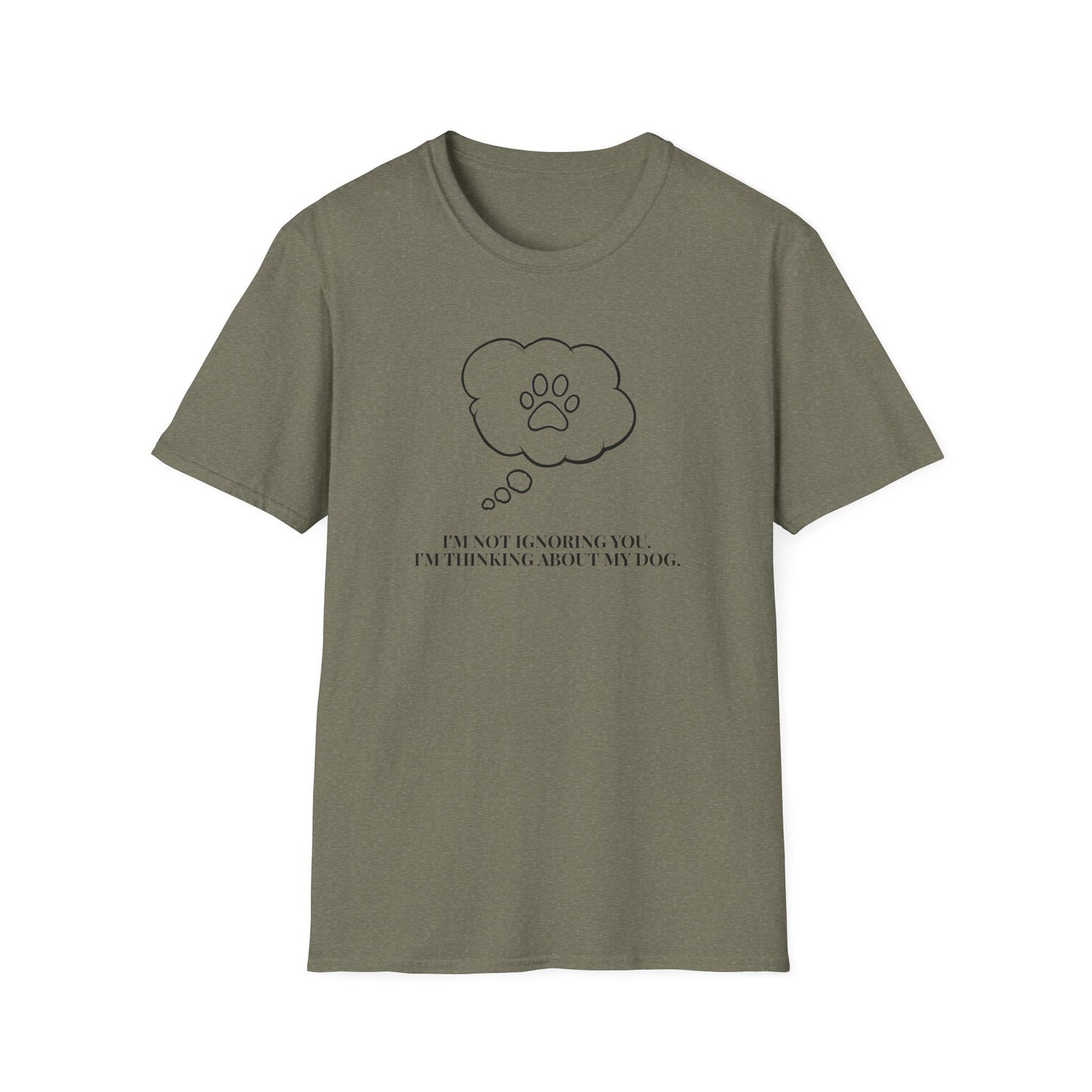 Pet Lover T-Shirt — "I’m Not Ignoring You I’m Thinking About My Dog" Paw Thought Bubble
