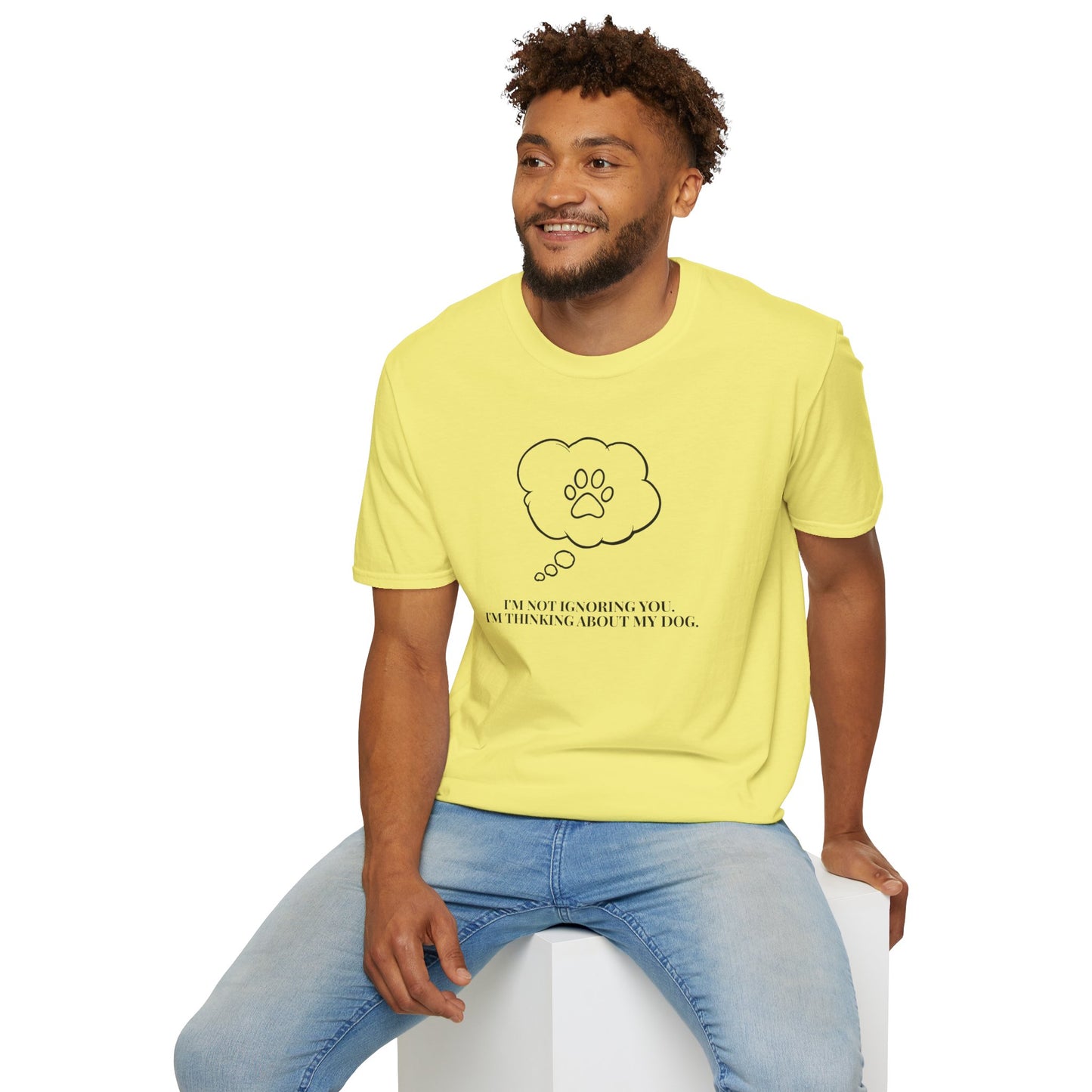 Pet Lover T-Shirt — "I’m Not Ignoring You I’m Thinking About My Dog" Paw Thought Bubble