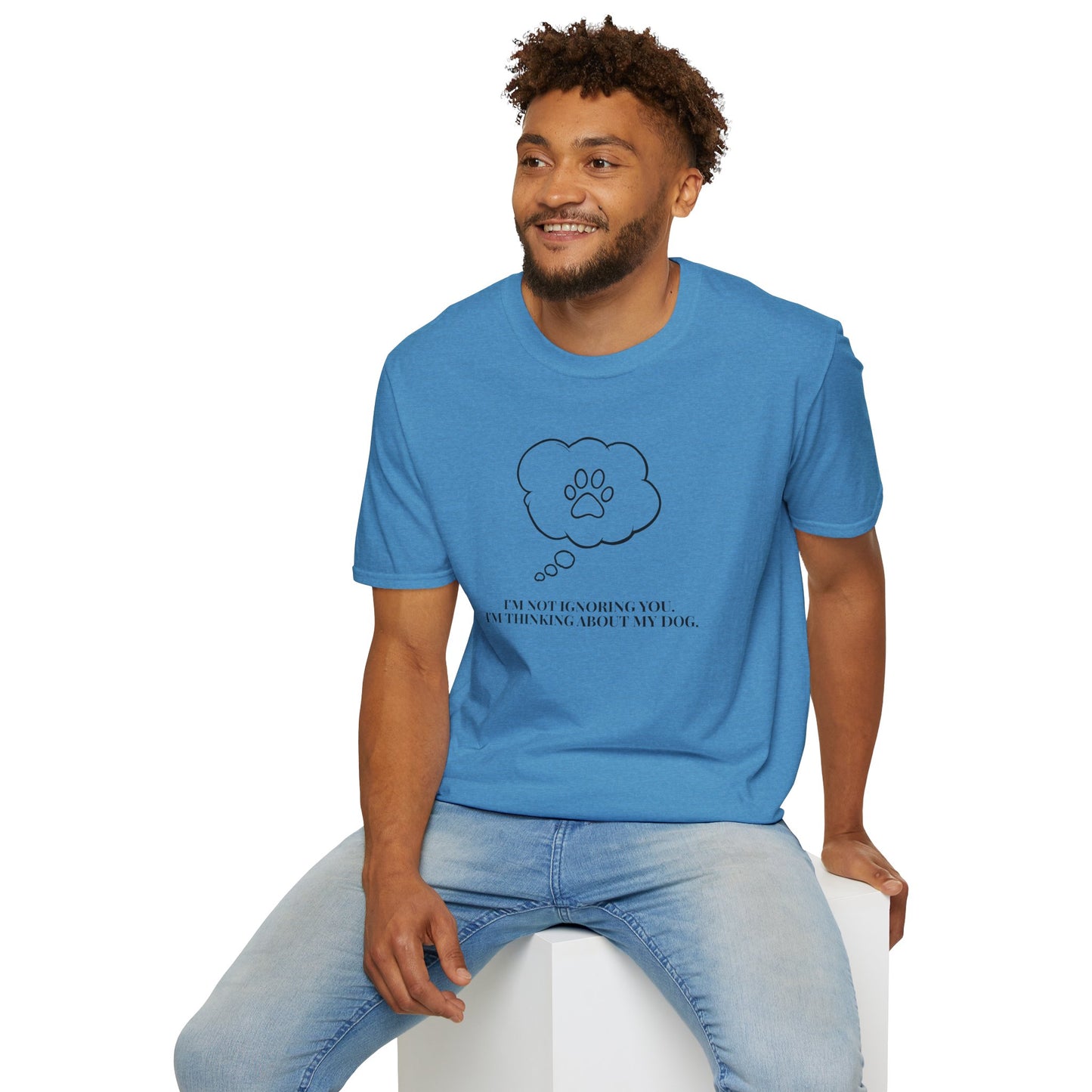 Pet Lover T-Shirt — "I’m Not Ignoring You I’m Thinking About My Dog" Paw Thought Bubble