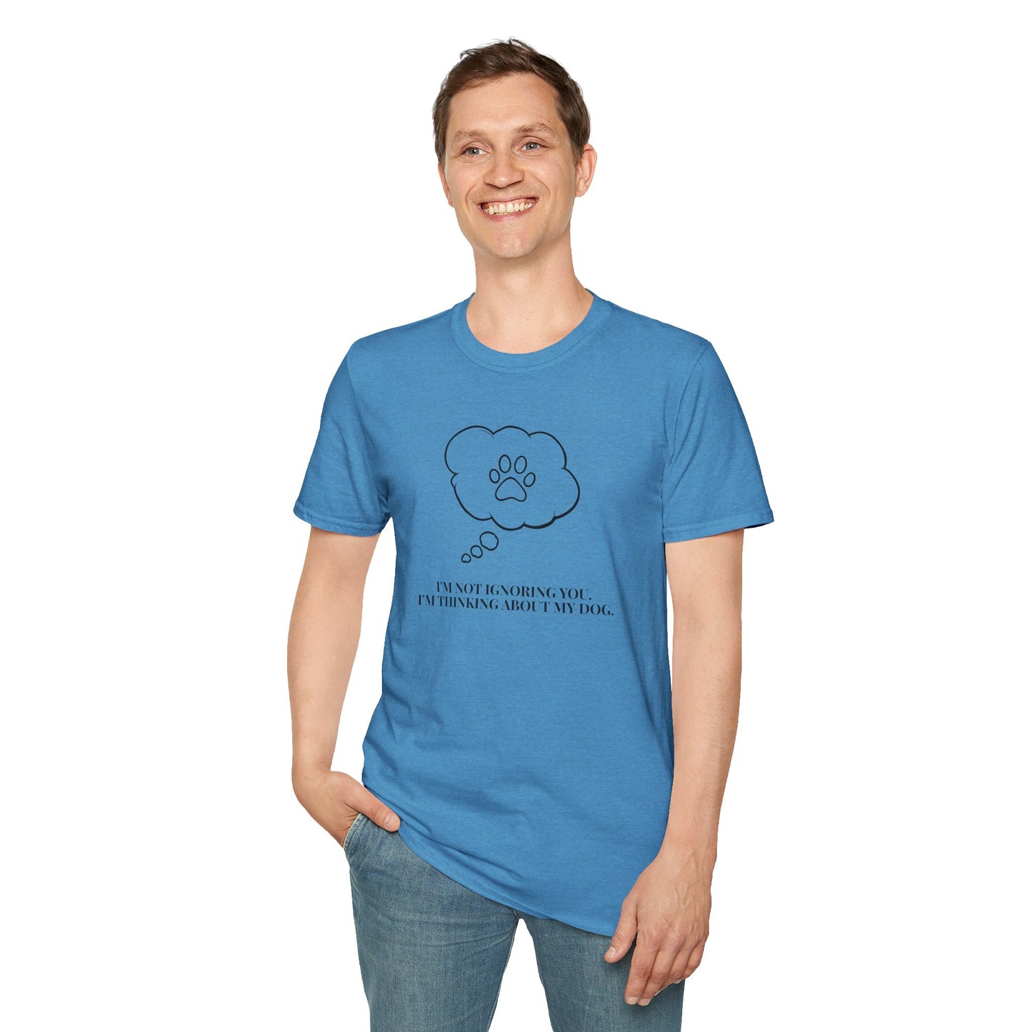Pet Lover T-Shirt — "I’m Not Ignoring You I’m Thinking About My Dog" Paw Thought Bubble