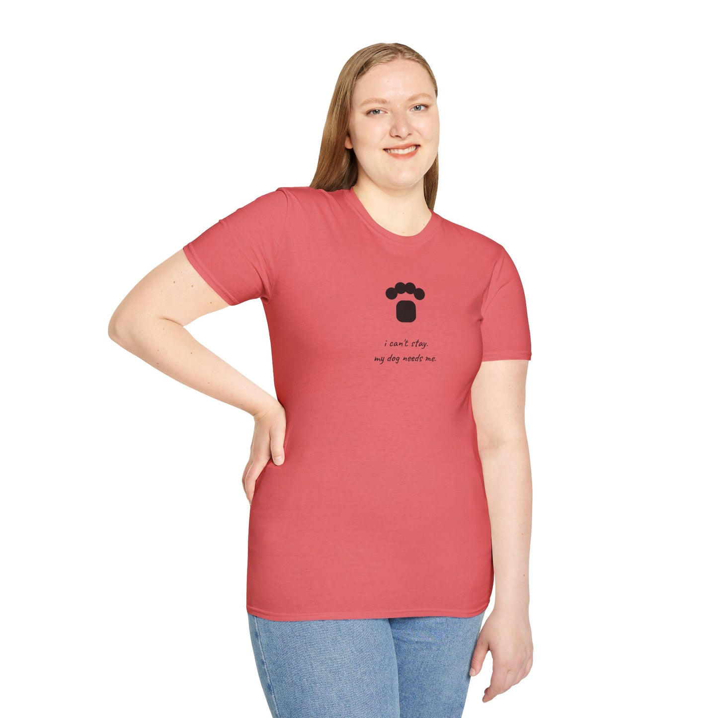 Dog Paw T‑Shirt — “I can't stay, my dog needs me” Minimal Pet Lover Tee