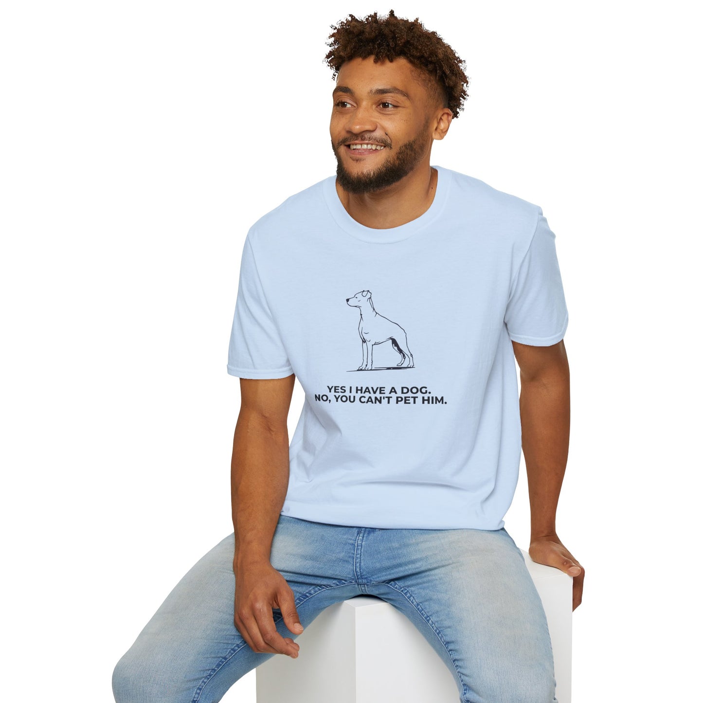 Dog Owner T‑Shirt — “Yes I Have a Dog. No, You Can’t Pet Him.”