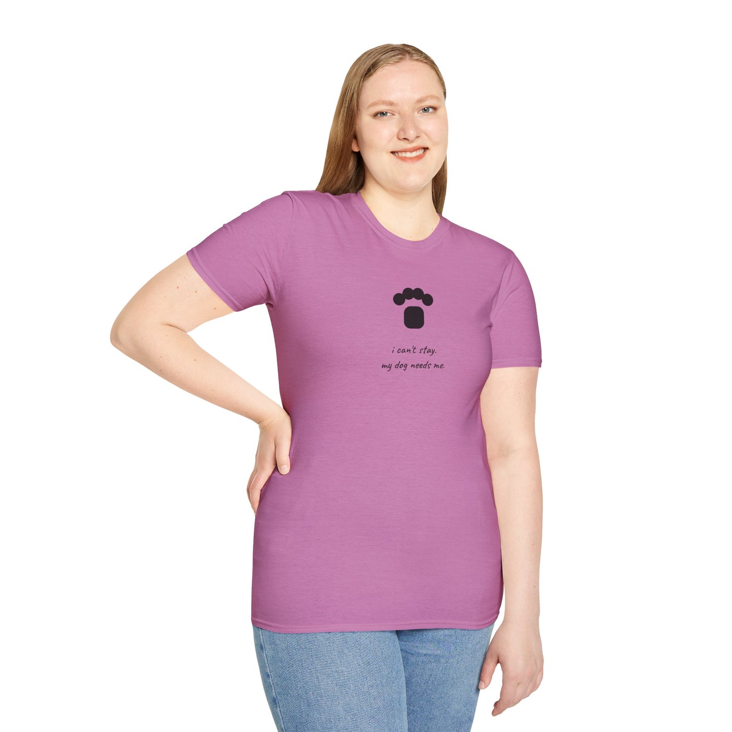 Dog Paw T‑Shirt — “I can't stay, my dog needs me” Minimal Pet Lover Tee