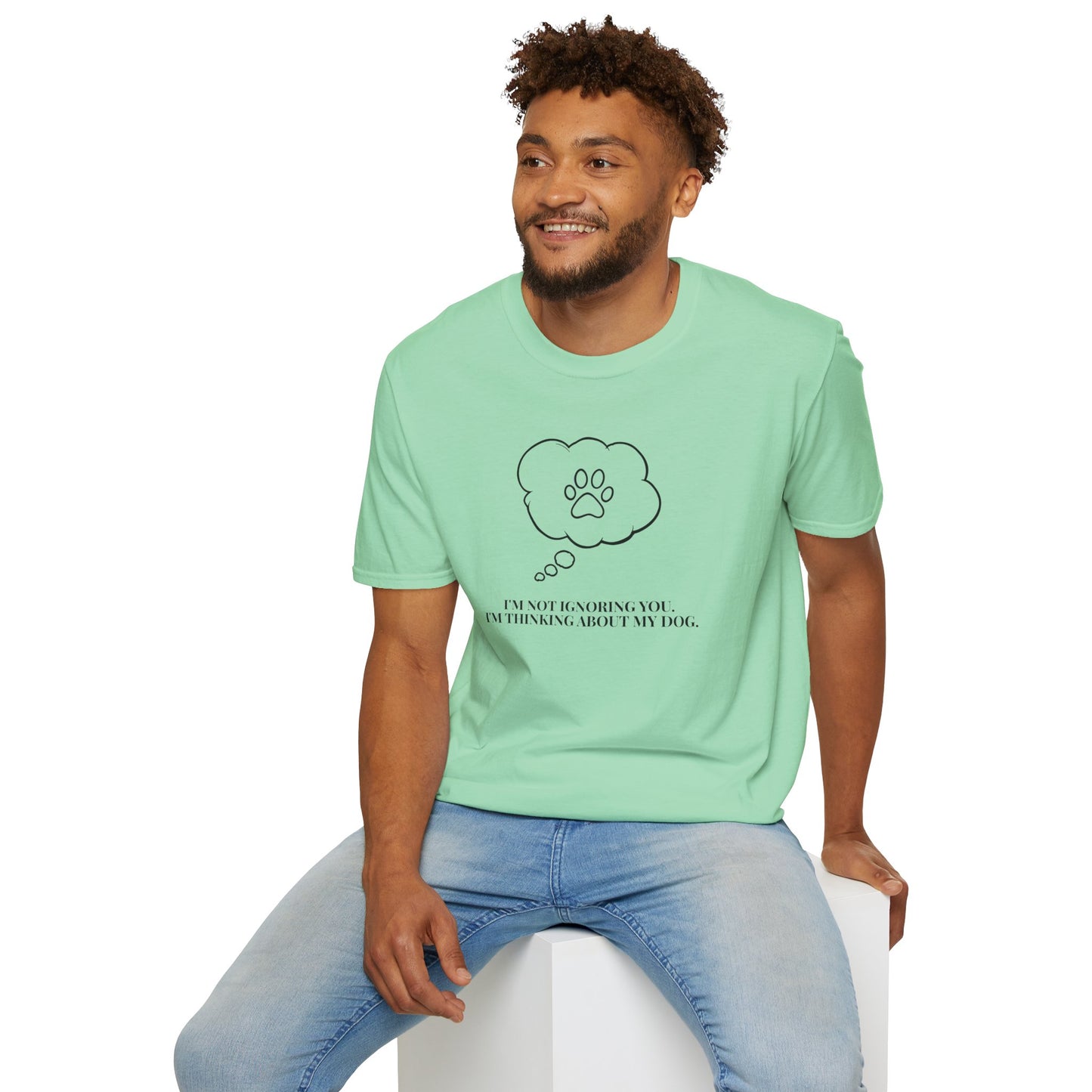 Pet Lover T-Shirt — "I’m Not Ignoring You I’m Thinking About My Dog" Paw Thought Bubble