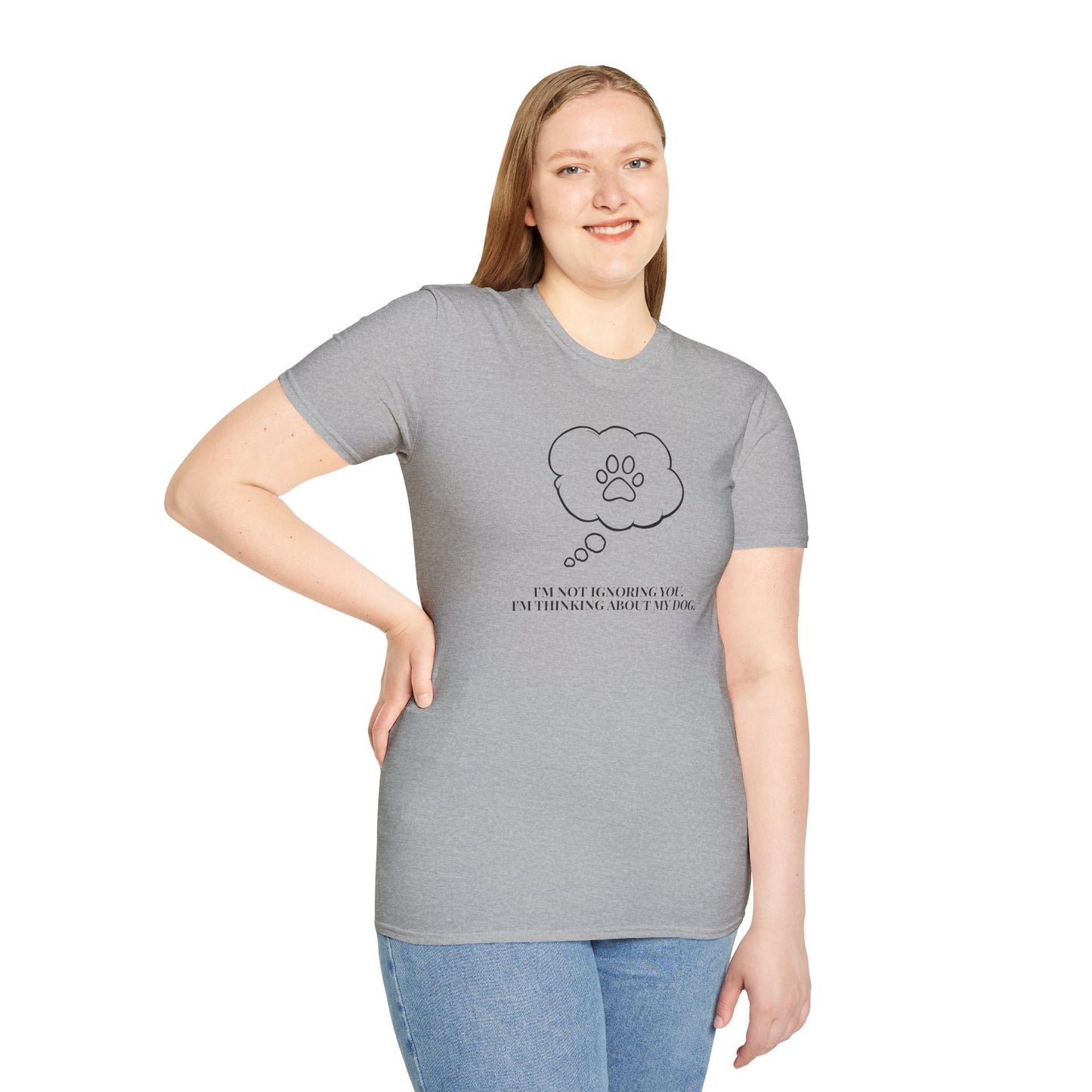 Pet Lover T-Shirt — "I’m Not Ignoring You I’m Thinking About My Dog" Paw Thought Bubble