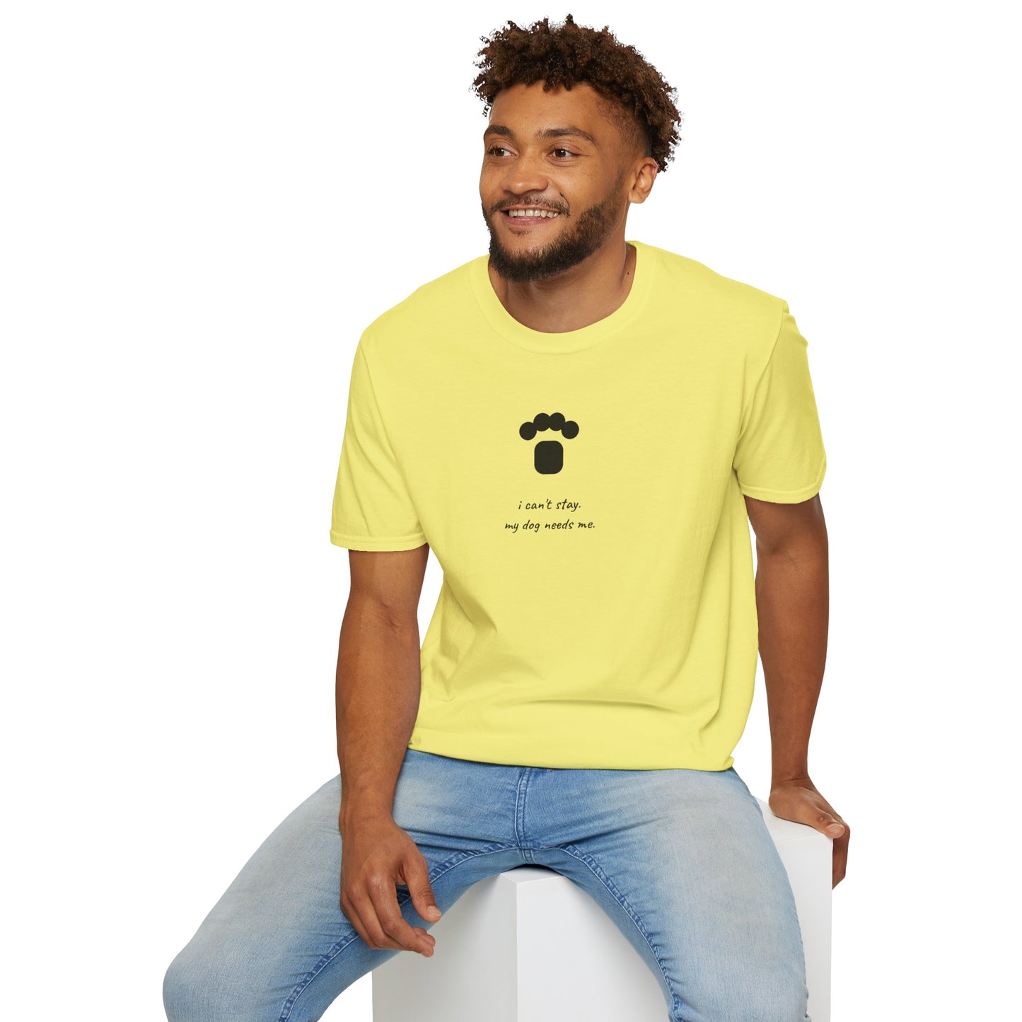Dog Paw T‑Shirt — “I can't stay, my dog needs me” Minimal Pet Lover Tee