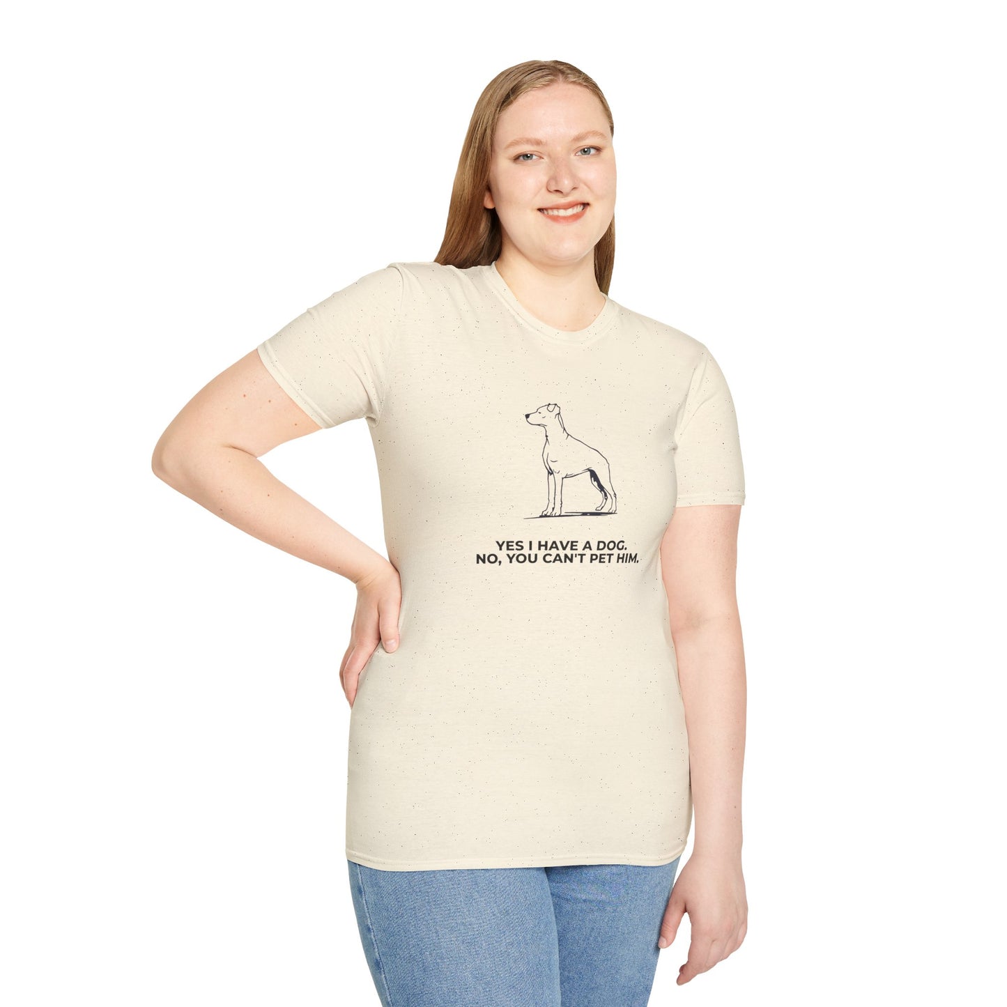 Dog Owner T‑Shirt — “Yes I Have a Dog. No, You Can’t Pet Him.”