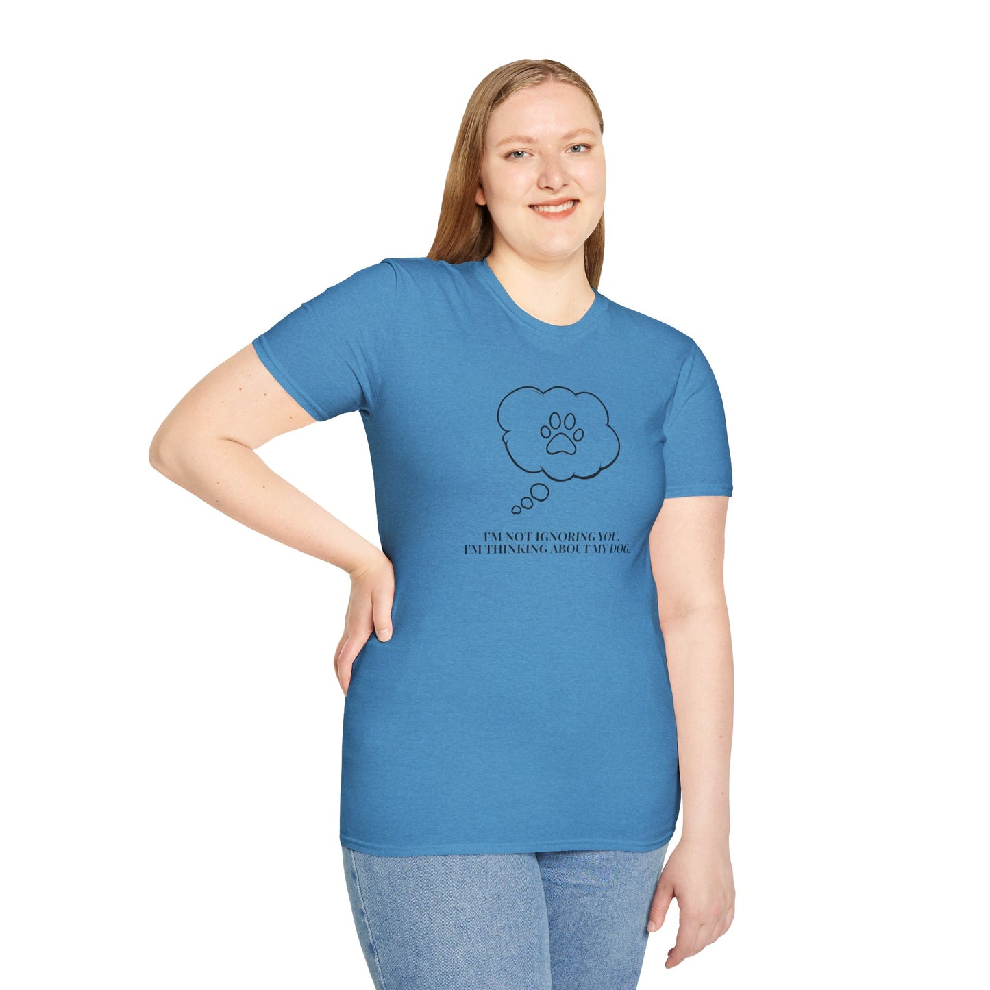 Pet Lover T-Shirt — "I’m Not Ignoring You I’m Thinking About My Dog" Paw Thought Bubble