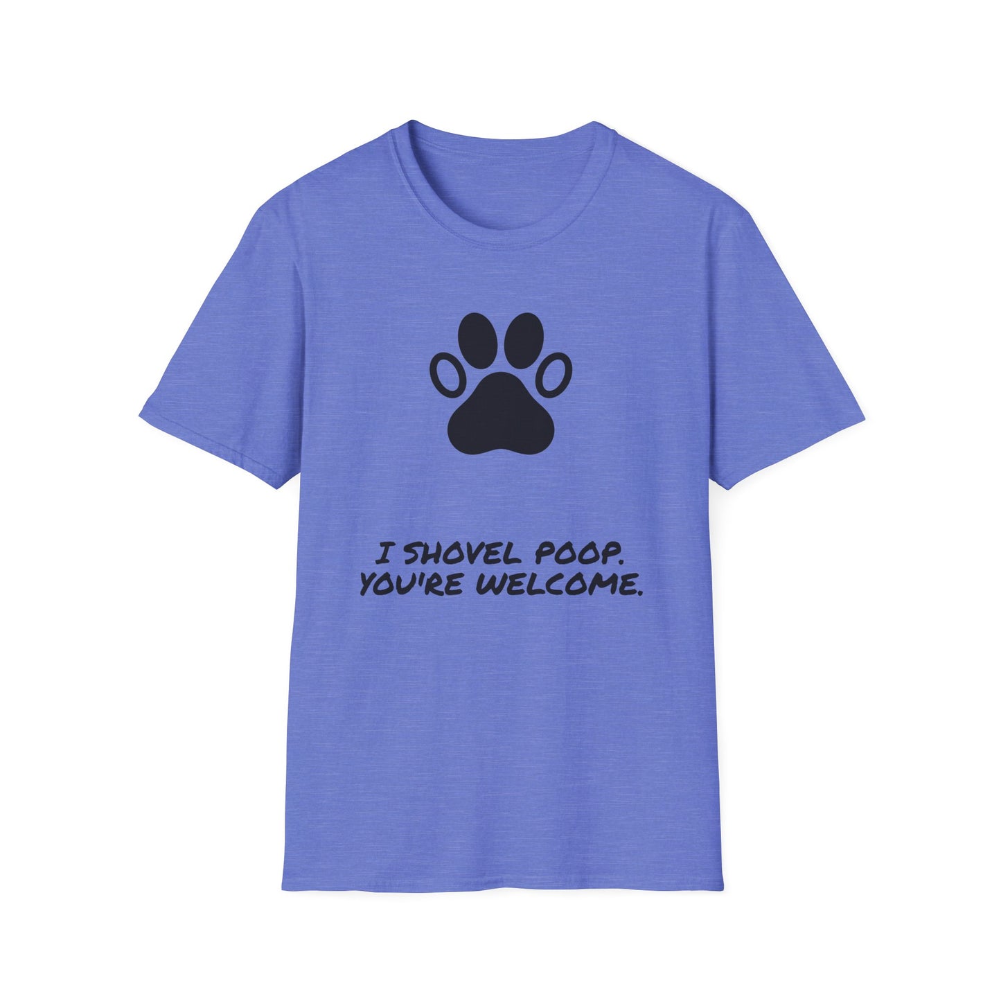 Paw Print T-Shirt — "I Shovel Poop, You're Welcome" Dog Lover Tee