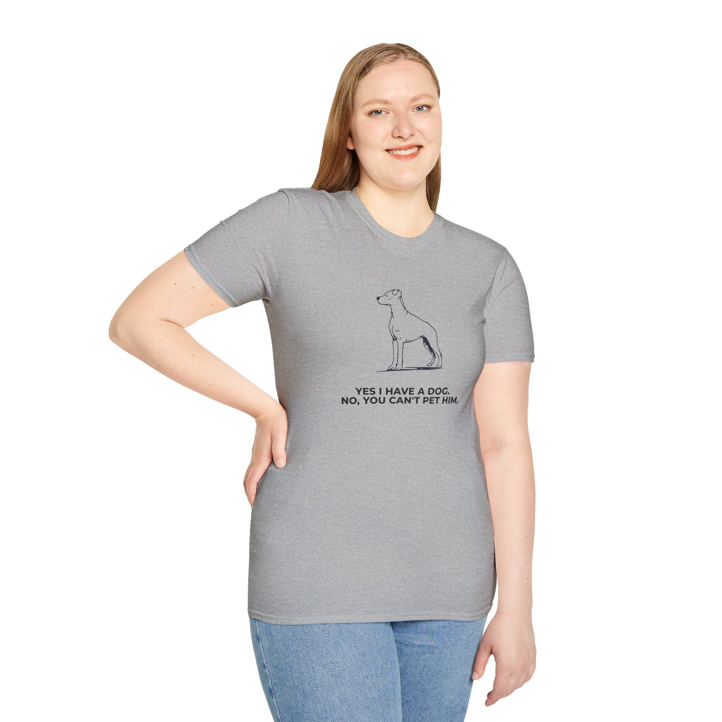 Dog Owner T‑Shirt — “Yes I Have a Dog. No, You Can’t Pet Him.”
