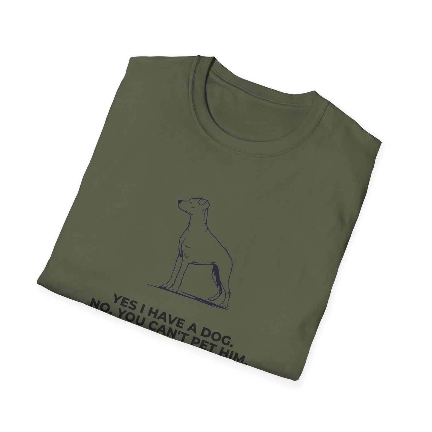 Dog Owner T‑Shirt — “Yes I Have a Dog. No, You Can’t Pet Him.”