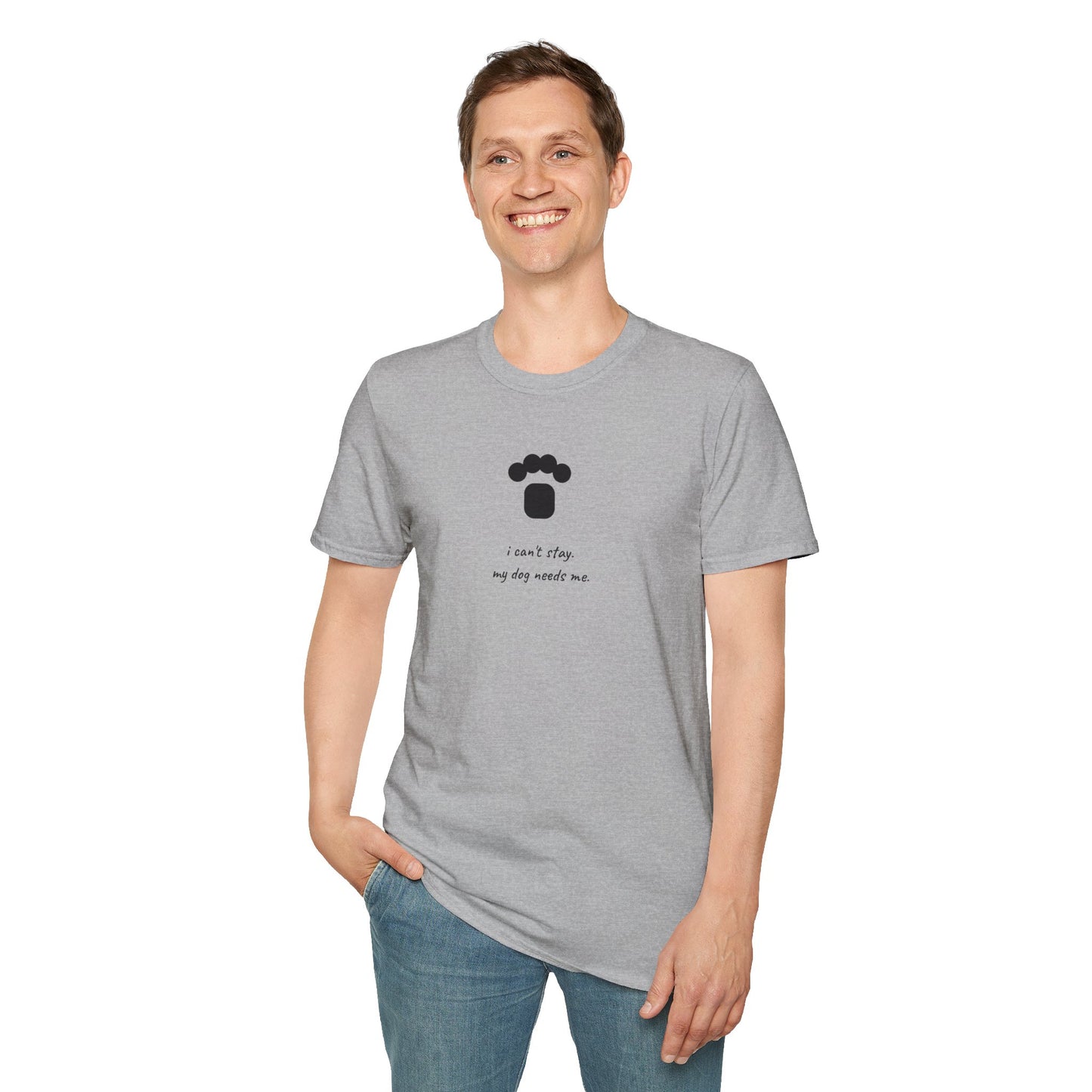 Dog Paw T‑Shirt — “I can't stay, my dog needs me” Minimal Pet Lover Tee