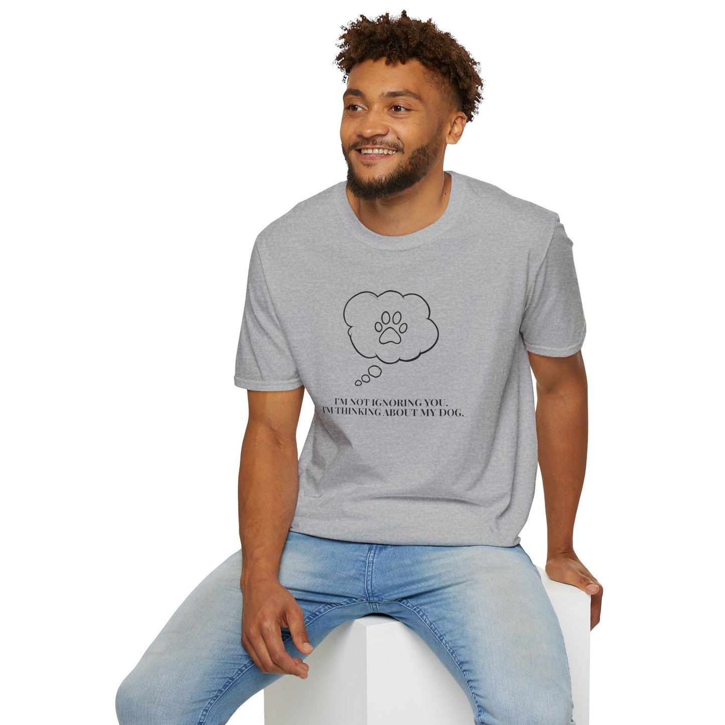 Pet Lover T-Shirt — "I’m Not Ignoring You I’m Thinking About My Dog" Paw Thought Bubble