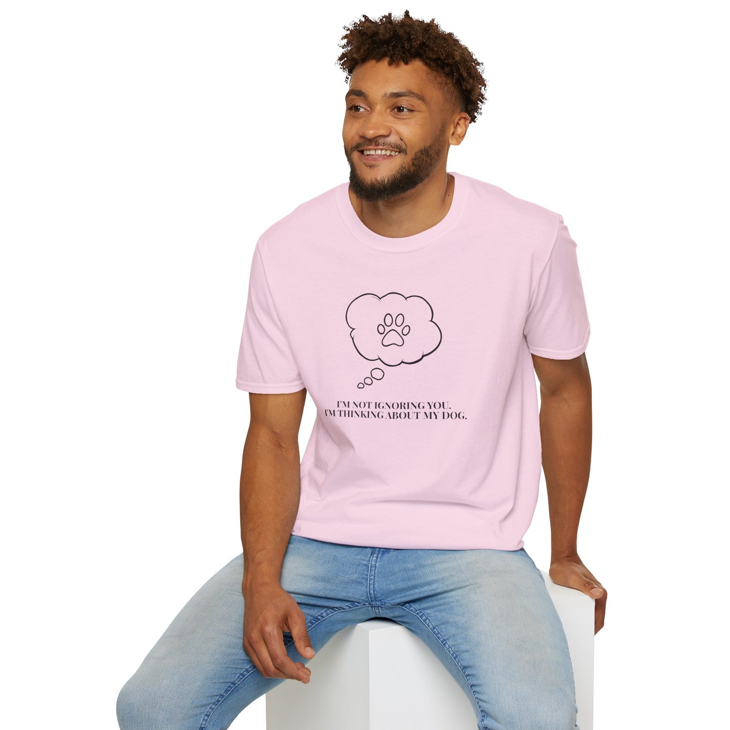 Pet Lover T-Shirt — "I’m Not Ignoring You I’m Thinking About My Dog" Paw Thought Bubble