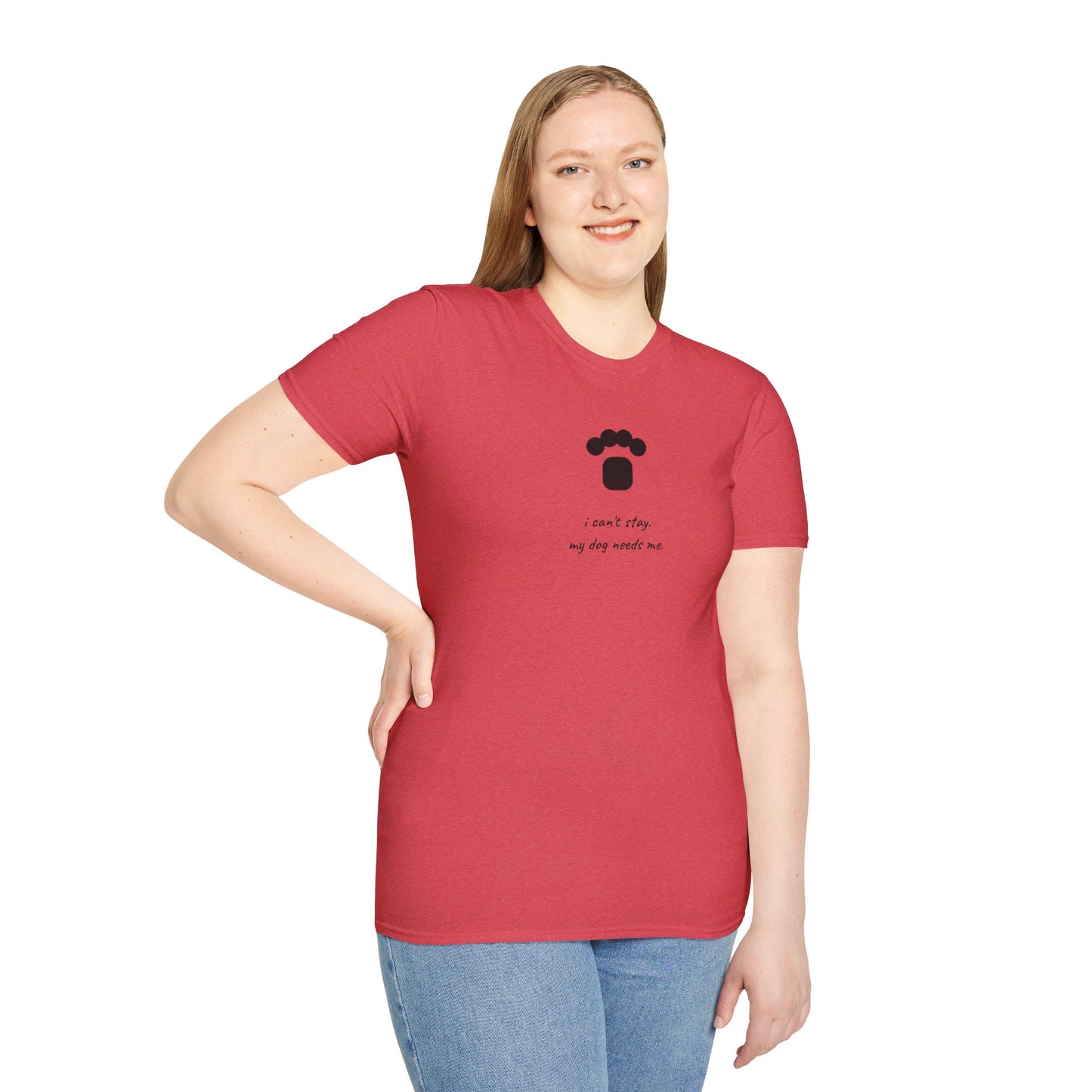 Dog Paw T‑Shirt — “I can't stay, my dog needs me” Minimal Pet Lover Tee
