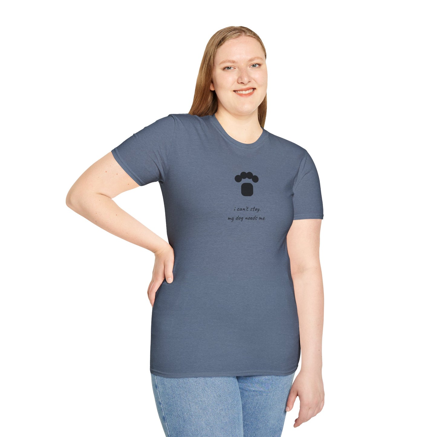 Dog Paw T‑Shirt — “I can't stay, my dog needs me” Minimal Pet Lover Tee