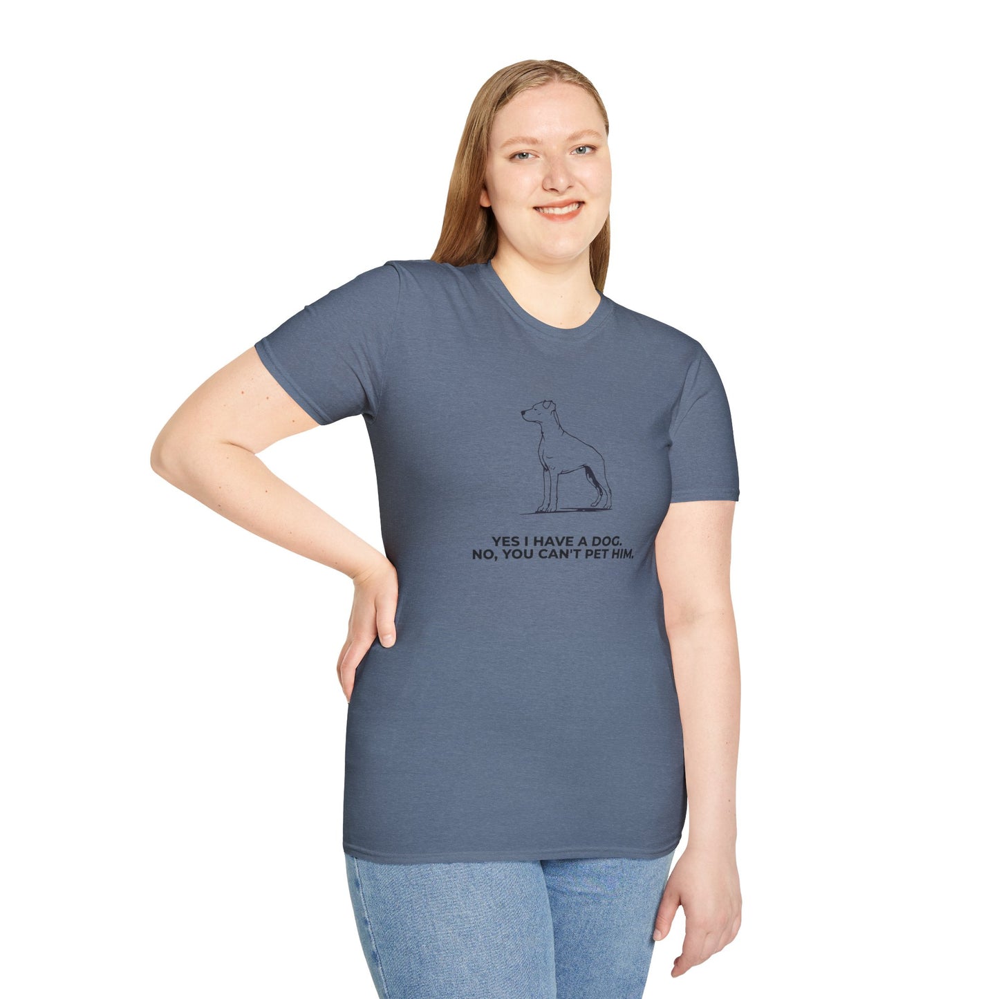 Dog Owner T‑Shirt — “Yes I Have a Dog. No, You Can’t Pet Him.”