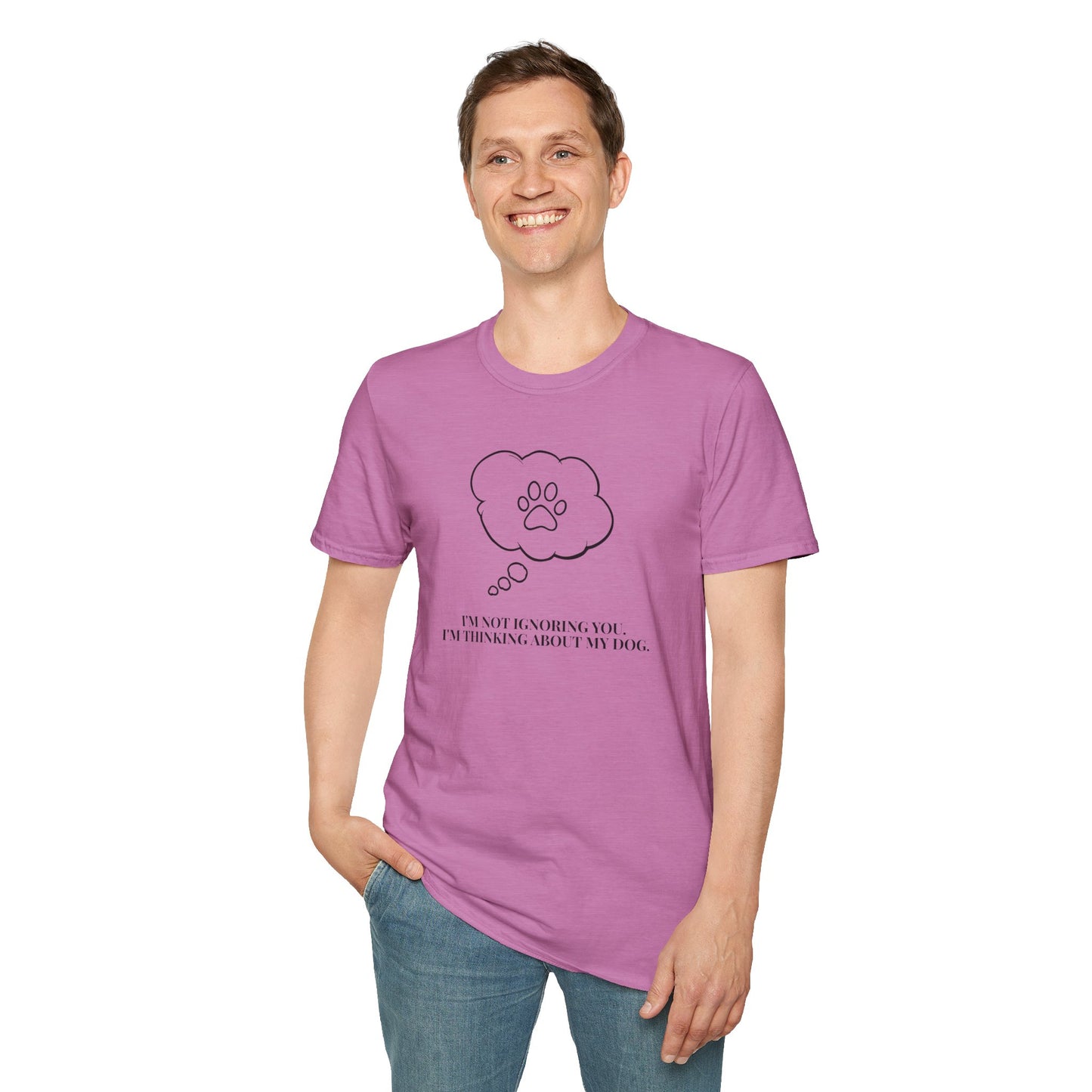 Pet Lover T-Shirt — "I’m Not Ignoring You I’m Thinking About My Dog" Paw Thought Bubble