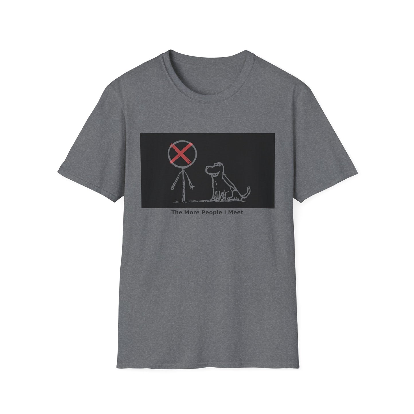 'The More People I Meet' Funny Dog Graphic Tee