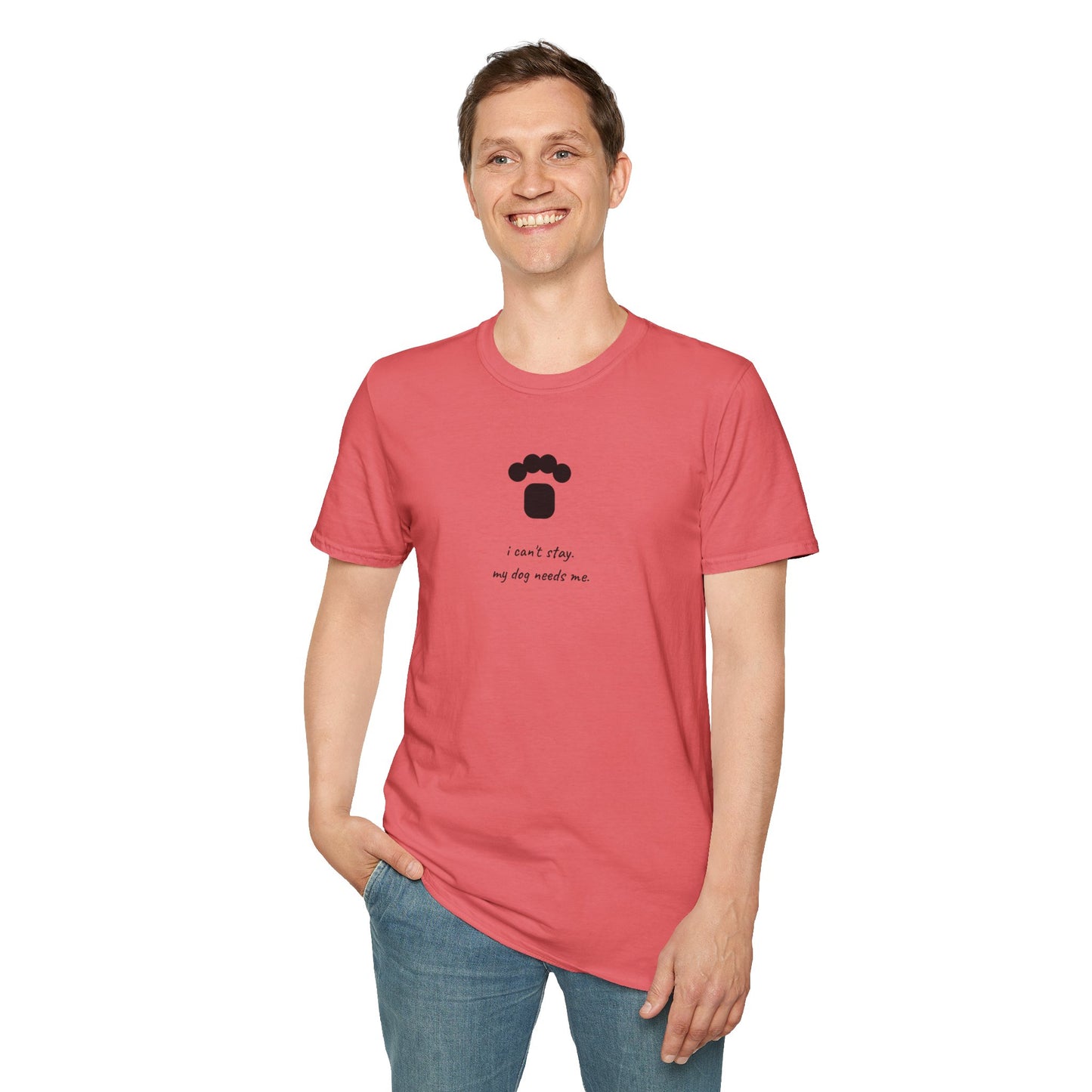 Dog Paw T‑Shirt — “I can't stay, my dog needs me” Minimal Pet Lover Tee
