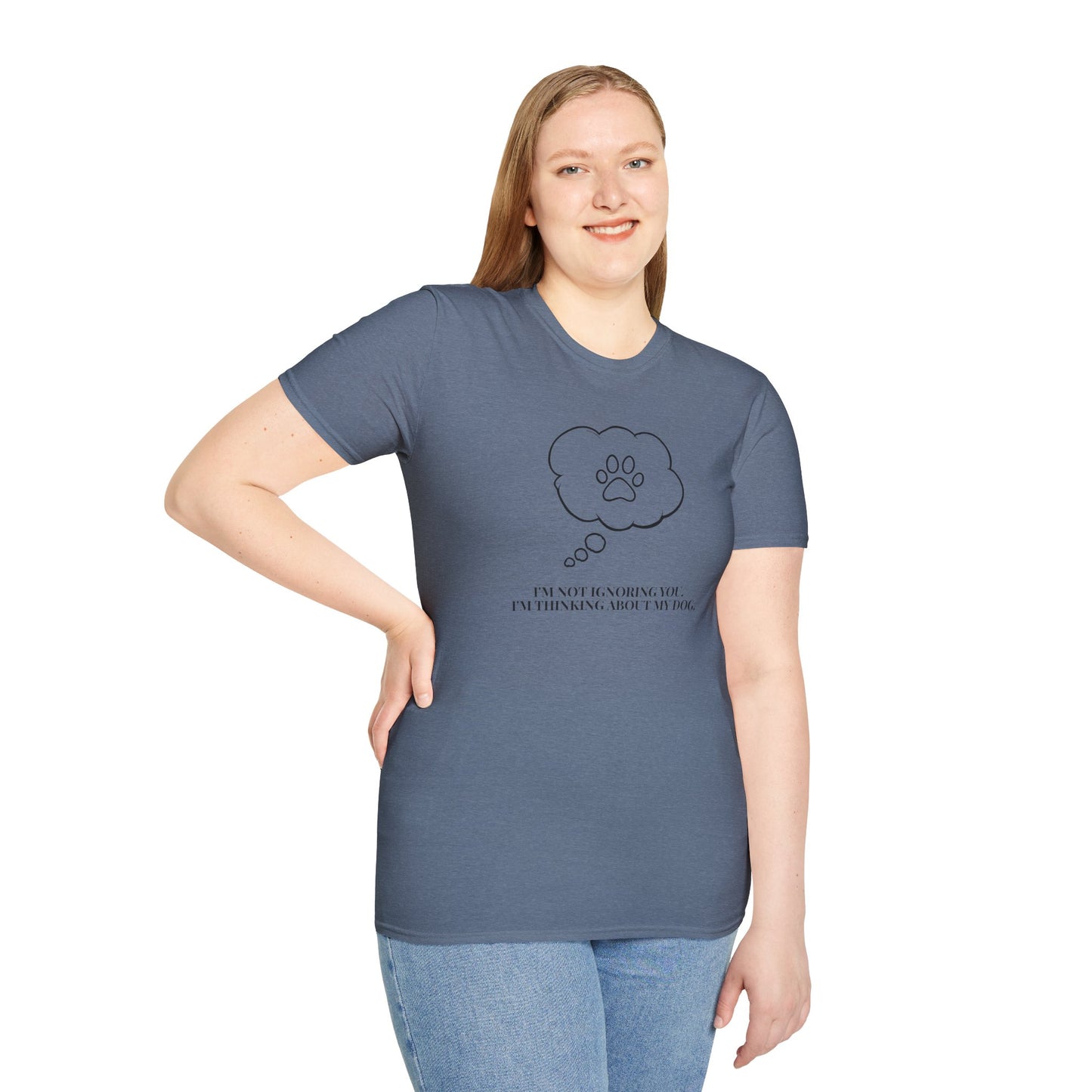 Pet Lover T-Shirt — "I’m Not Ignoring You I’m Thinking About My Dog" Paw Thought Bubble