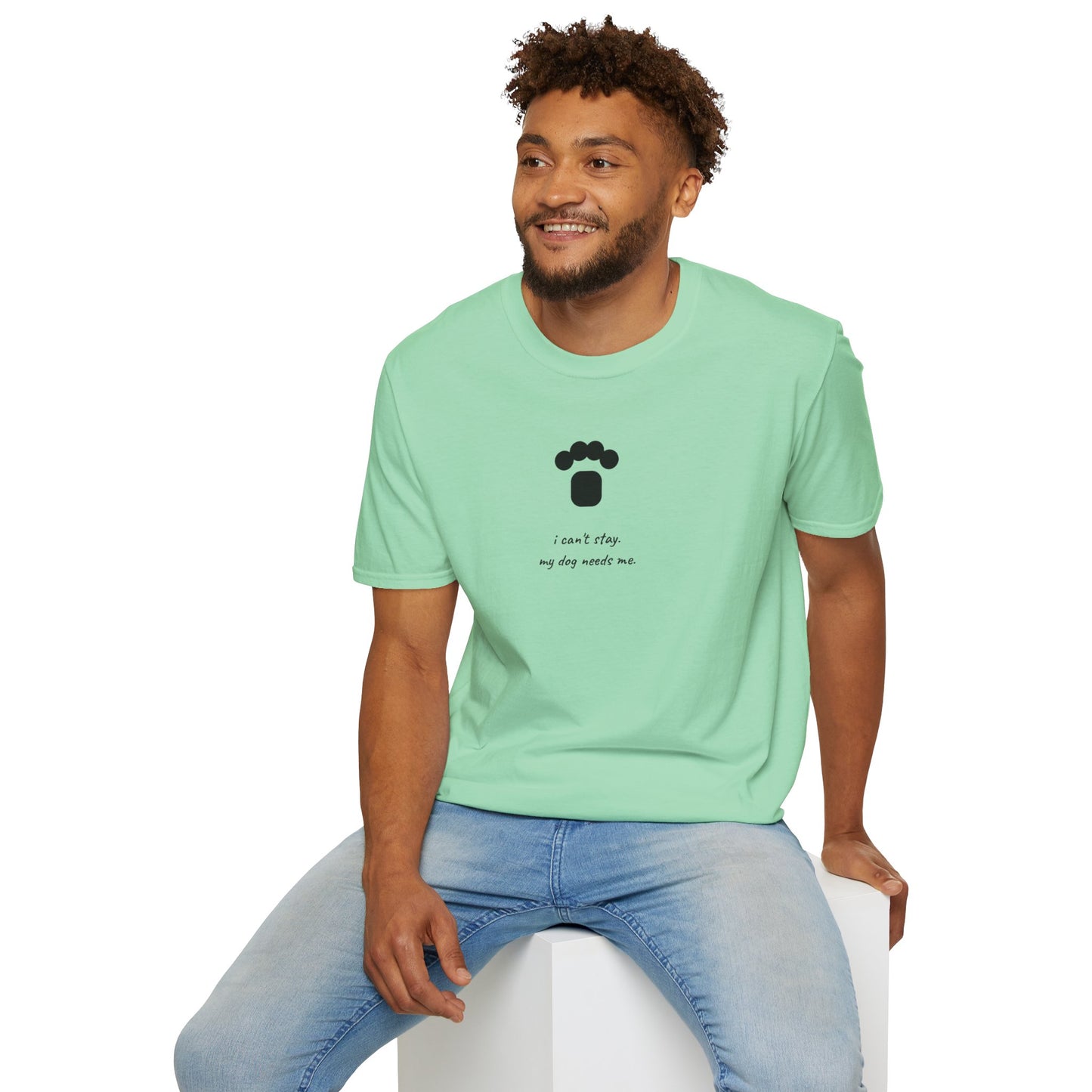 Dog Paw T‑Shirt — “I can't stay, my dog needs me” Minimal Pet Lover Tee