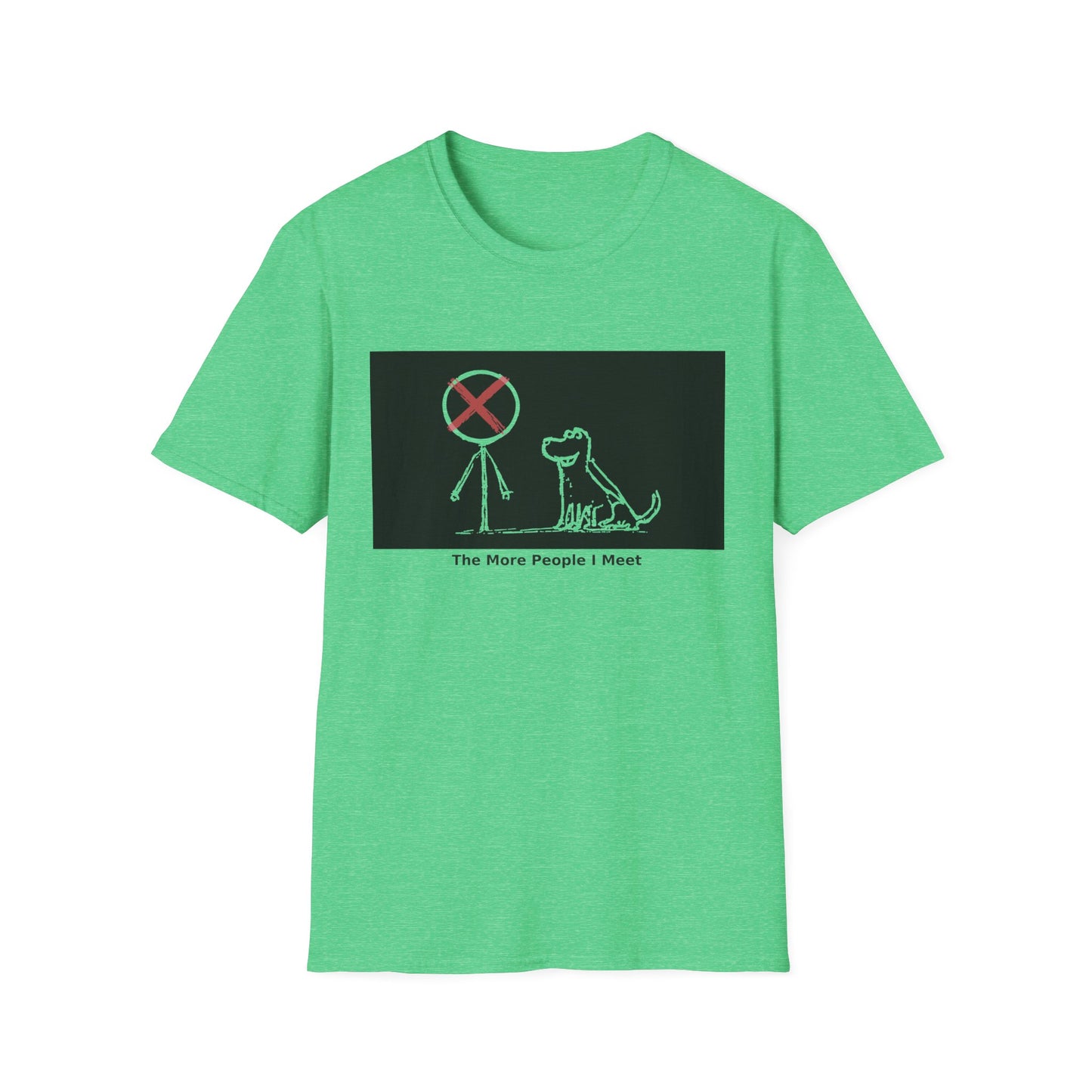 'The More People I Meet' Funny Dog Graphic Tee