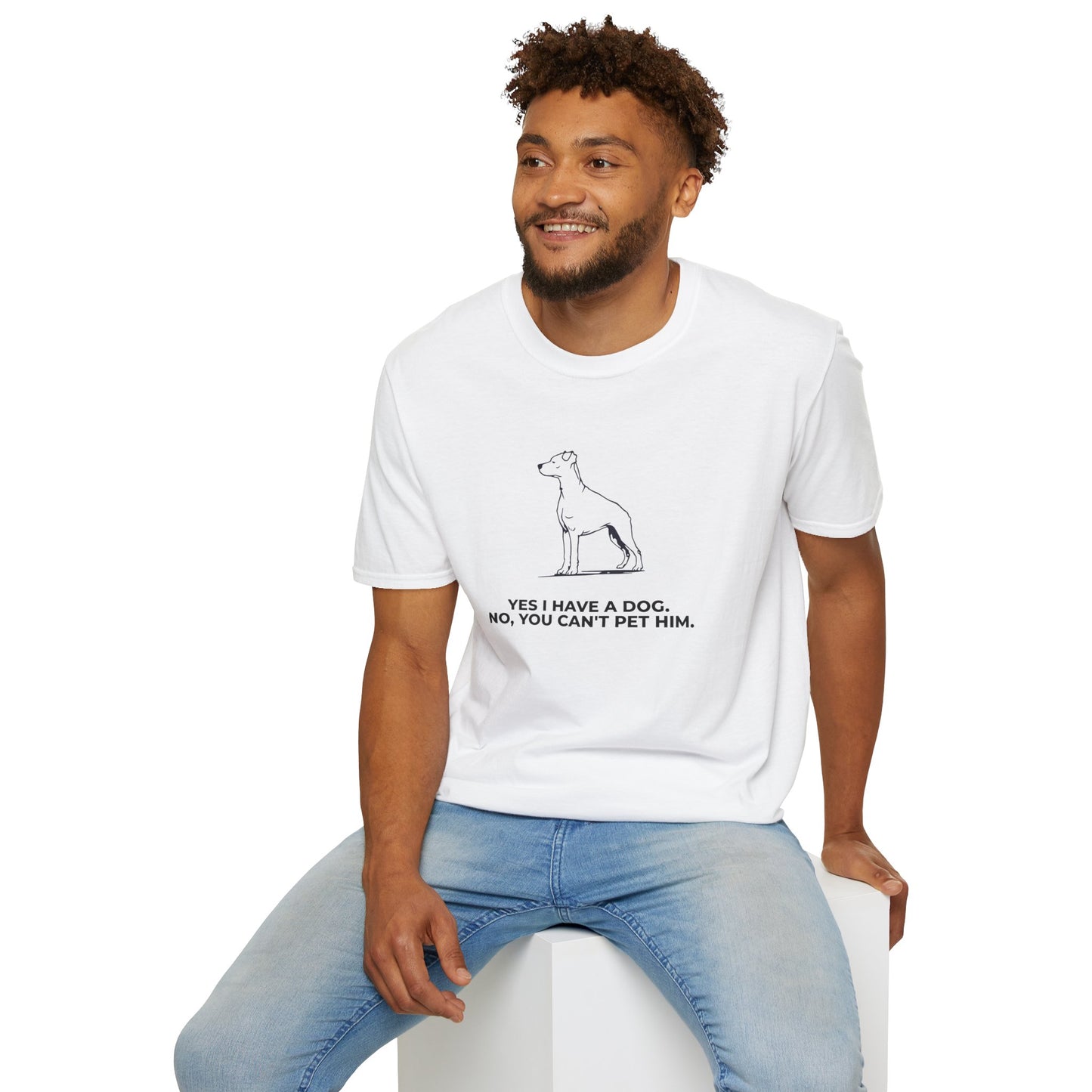 Dog Owner T‑Shirt — “Yes I Have a Dog. No, You Can’t Pet Him.”
