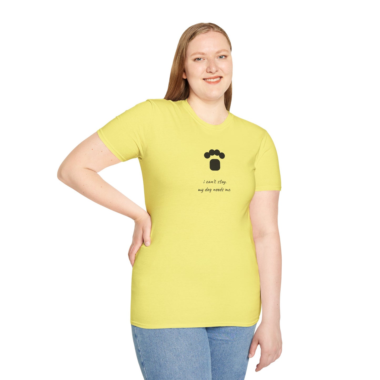 Dog Paw T‑Shirt — “I can't stay, my dog needs me” Minimal Pet Lover Tee