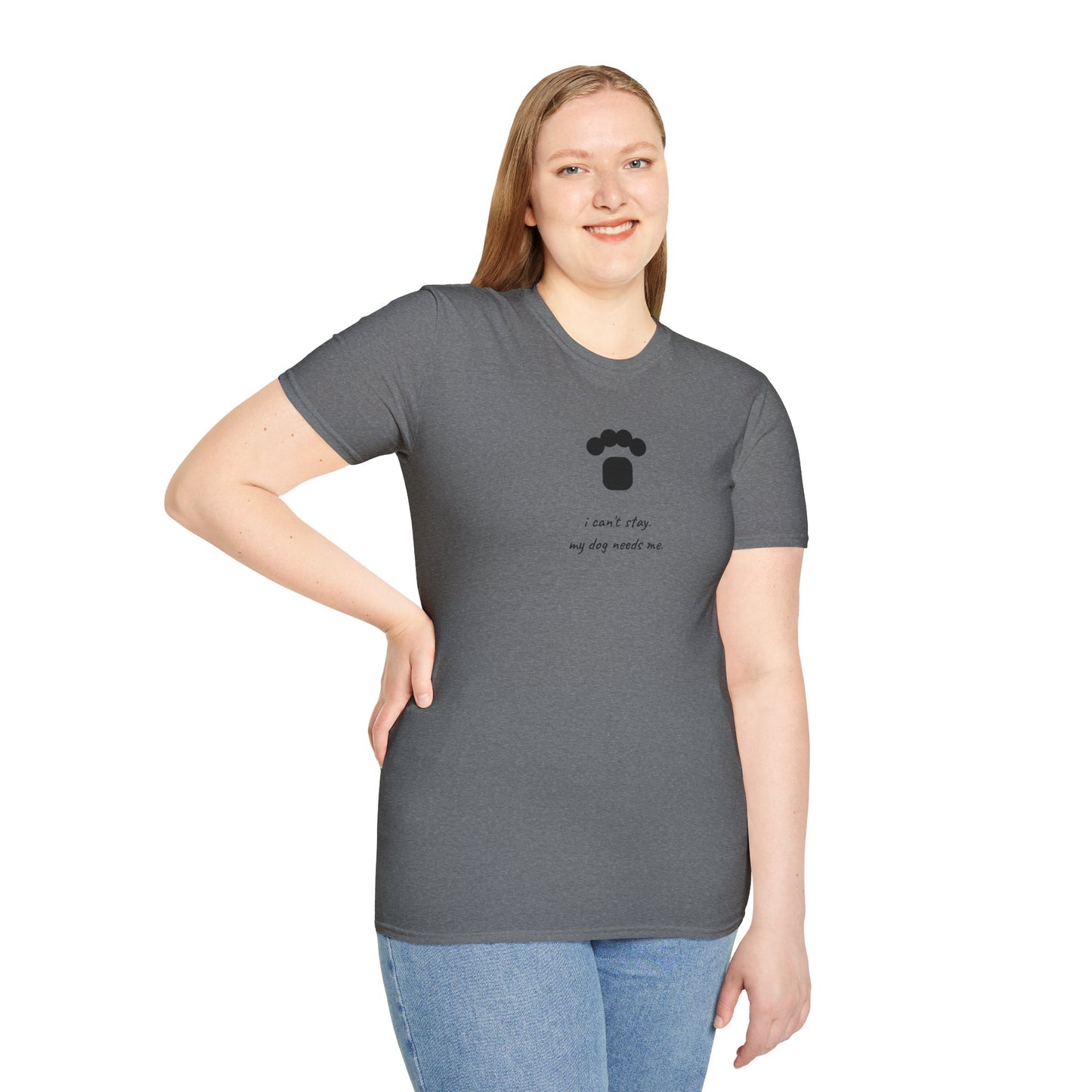 Dog Paw T‑Shirt — “I can't stay, my dog needs me” Minimal Pet Lover Tee